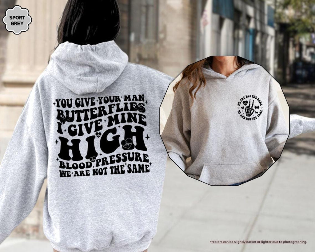 You Give Your Man Butterflies I Give Mine High Blood Pressure Hoodie, Adult Humor Sweatshirt, Sassy Women's Hoodie, Gift for Girlfriend