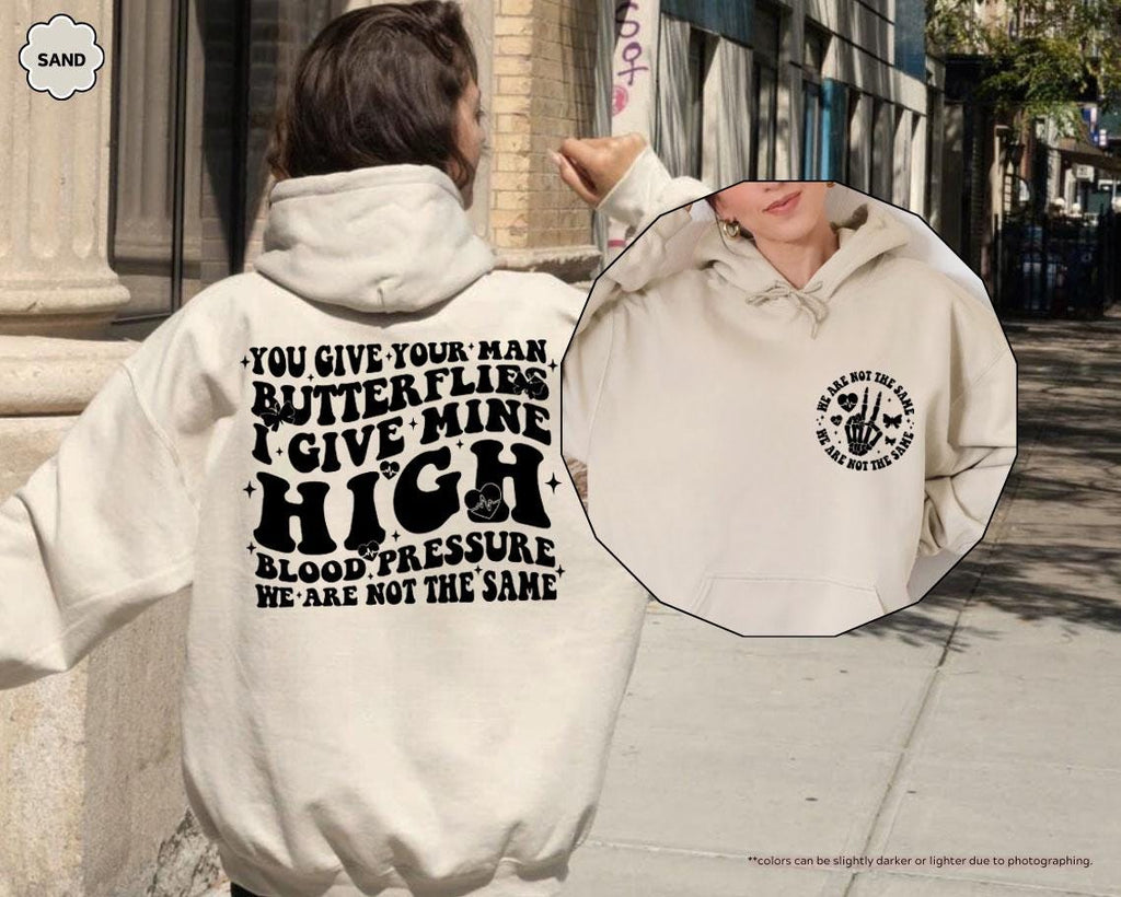 You Give Your Man Butterflies I Give Mine High Blood Pressure Hoodie, Adult Humor Sweatshirt, Sassy Women's Hoodie, Gift for Girlfriend