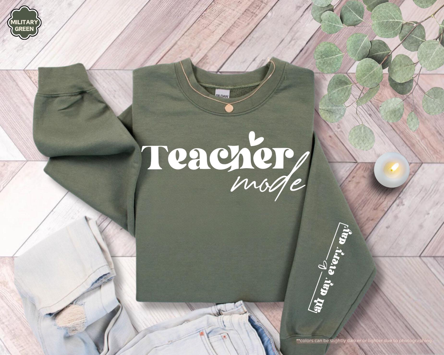 Teacher Mode All Day Every Day Sweatshirt, Cute Teacher Hoodie, Teacher Appreciation Gift, Teacher Life Sweatshirt, Women's Teacher Hoodie