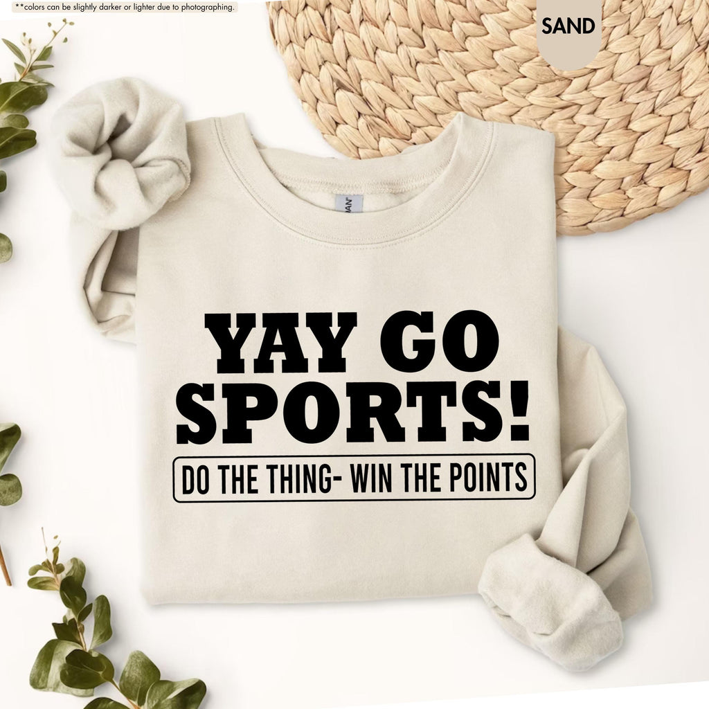 Yay Go Sports Sweatshirt, Sarcastic Sports Hoodie, Funny Sports Sweatshirt, Go Sports Hoodie, Game Day Sweatshirt, Sports Lover Gift Sweater