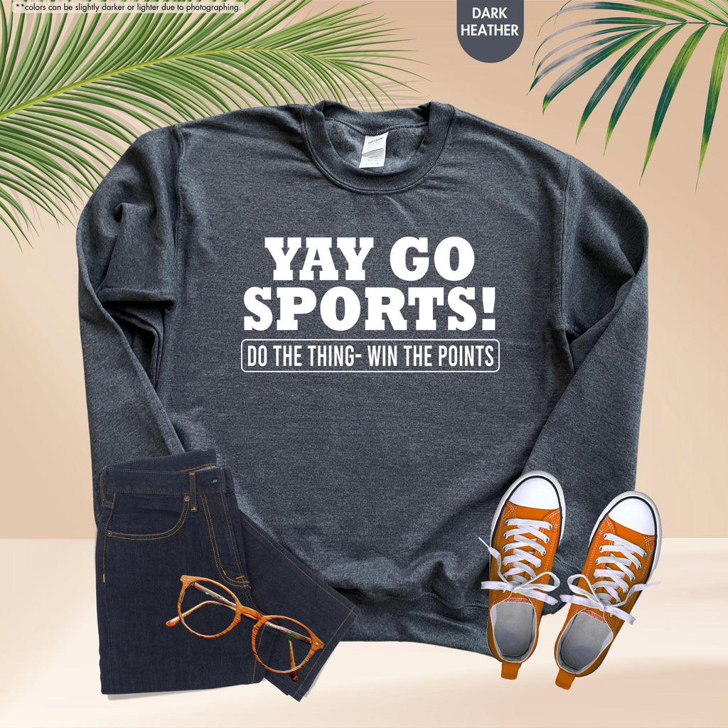 Yay Go Sports Sweatshirt, Sarcastic Sports Hoodie, Funny Sports Sweatshirt, Go Sports Hoodie, Game Day Sweatshirt, Sports Lover Gift Sweater