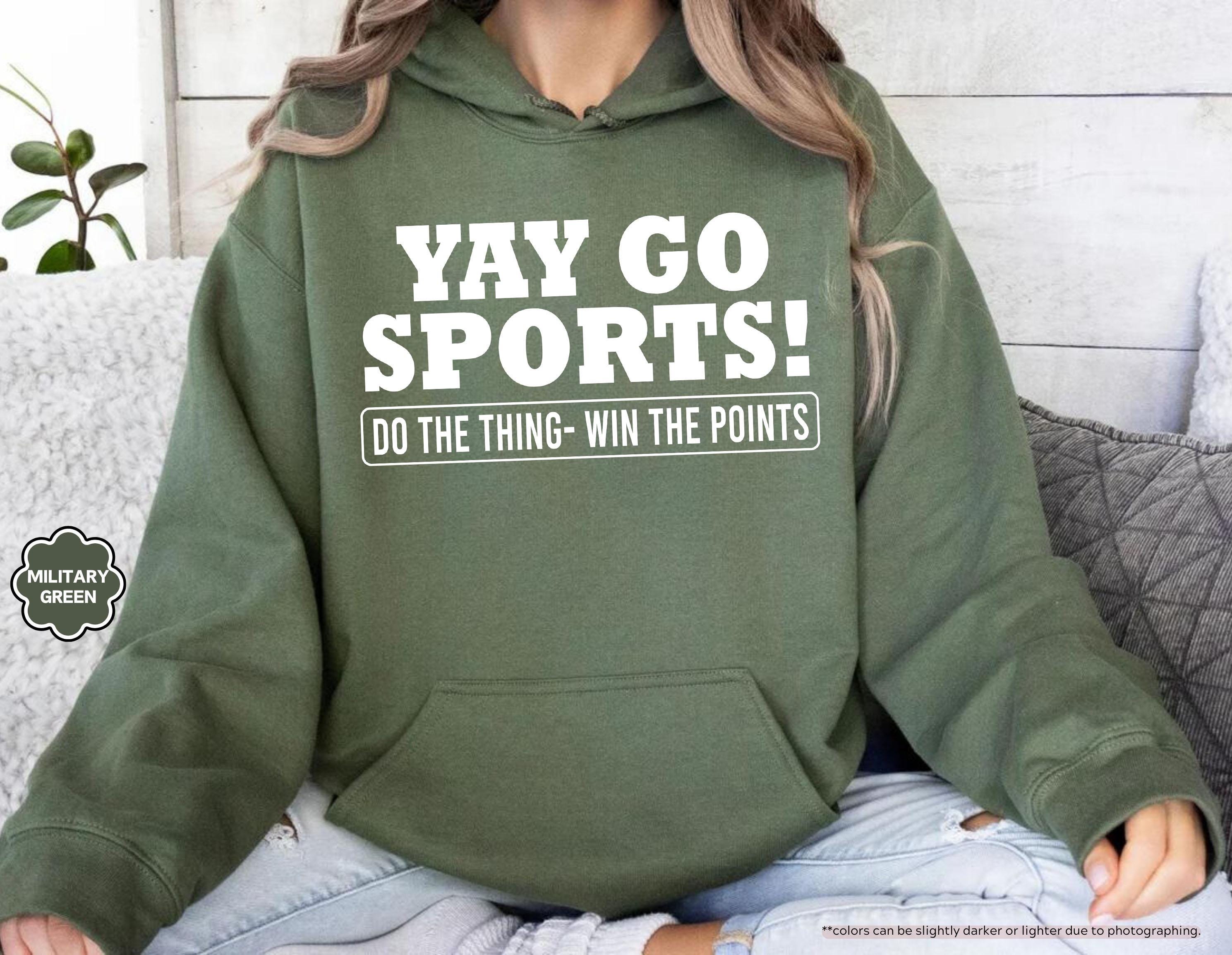 Yay Go Sports Sweatshirt, Sarcastic Sports Hoodie, Funny Sports Sweatshirt, Go Sports Hoodie, Game Day Sweatshirt, Sports Lover Gift Sweater