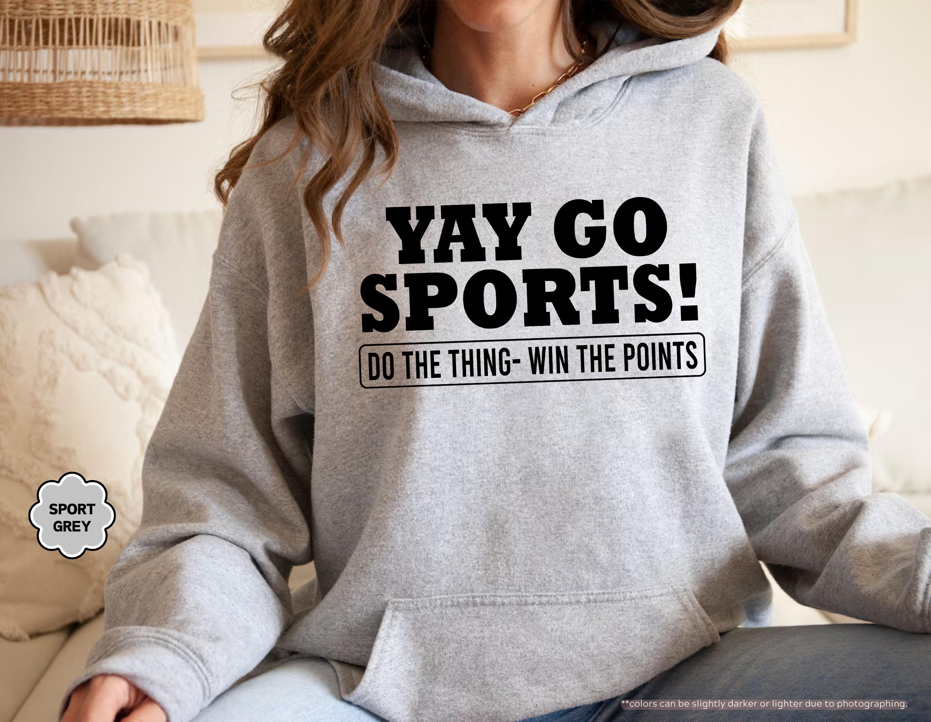 Yay Go Sports Sweatshirt, Sarcastic Sports Hoodie, Funny Sports Sweatshirt, Go Sports Hoodie, Game Day Sweatshirt, Sports Lover Gift Sweater