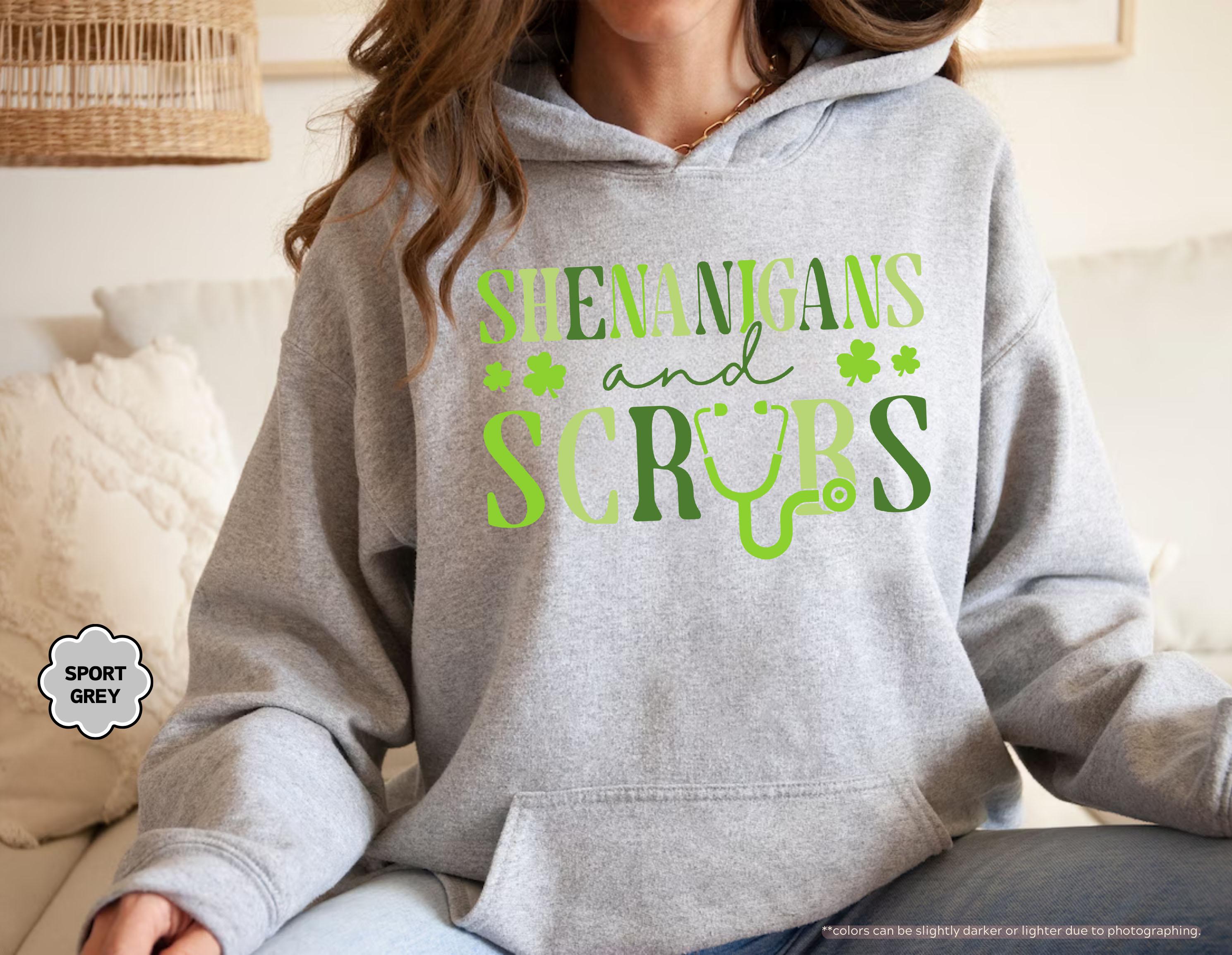 St Patrick's Nurse Hoodie, Shenanigans & Scrubs Nurse Sweatshirt, Nurse St Patty Sweater, Irish Nurse Gift, Healthcare Worker Sweatshirt