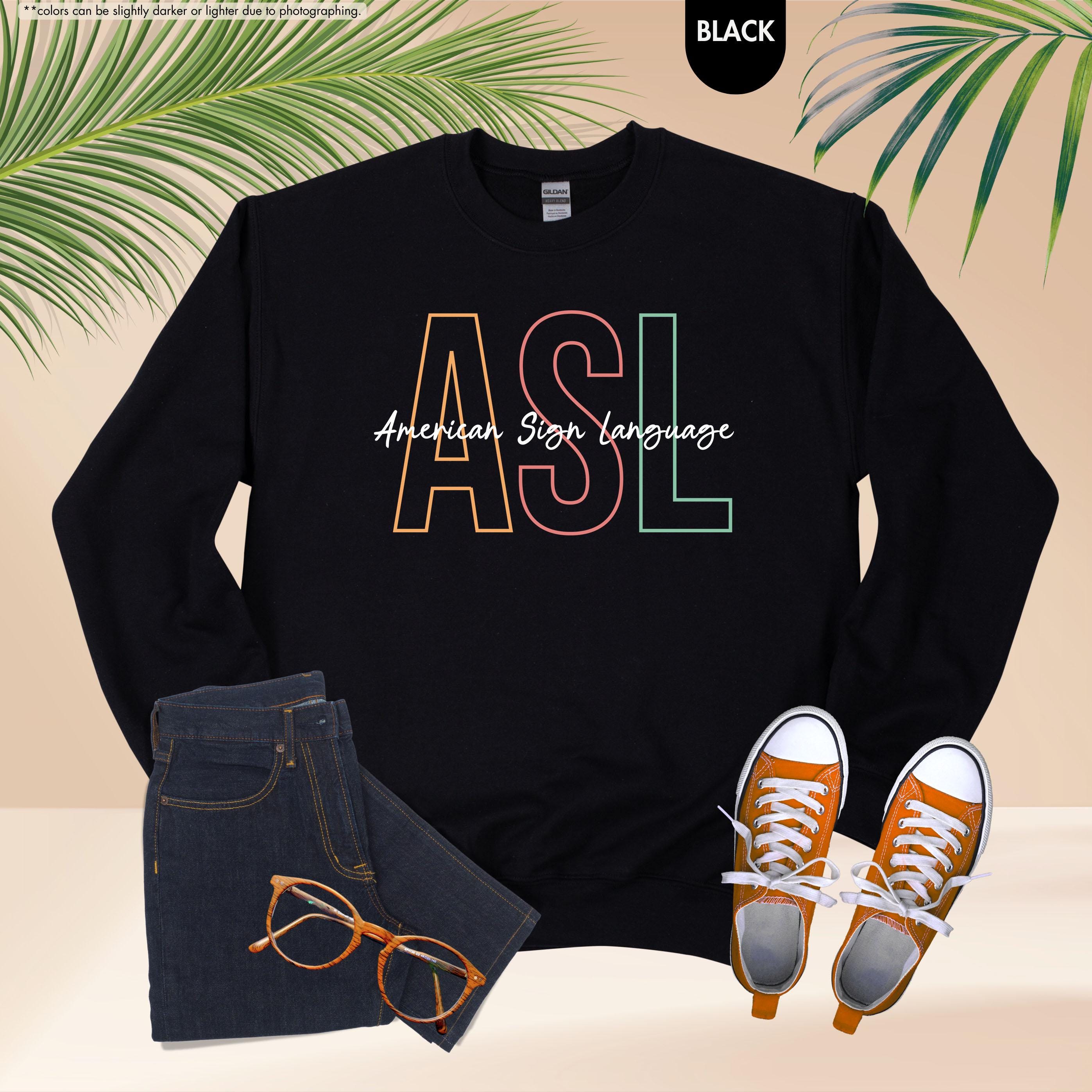 ASL American Sign Language Sweatshirt, Deaf Awareness Hoodie, Deaf Education Teacher Crewneck, ASL Teacher Gift, Deaf Culture Support Hoodie