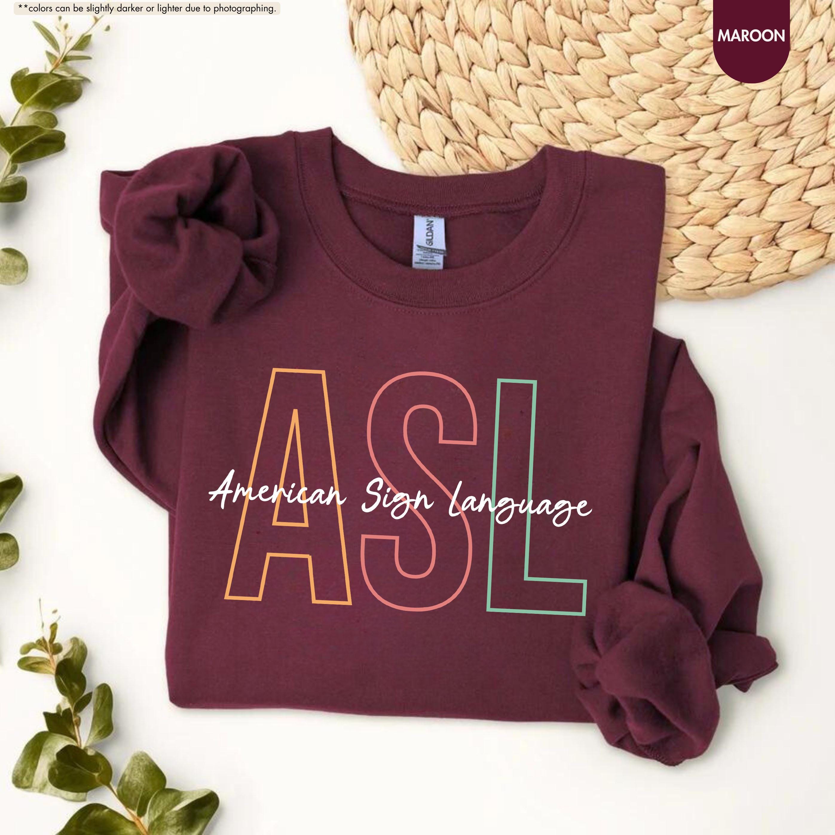 ASL American Sign Language Sweatshirt, Deaf Awareness Hoodie, Deaf Education Teacher Crewneck, ASL Teacher Gift, Deaf Culture Support Hoodie