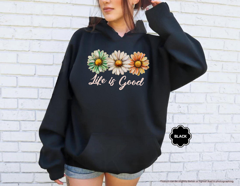 Life Is Good Sweatshirt, Daisy Wildflower Hoodie, Positive Vibes Crewneck, Daisy Lover Gift, Floral Apparel, Inspirational Women Sweatshirt