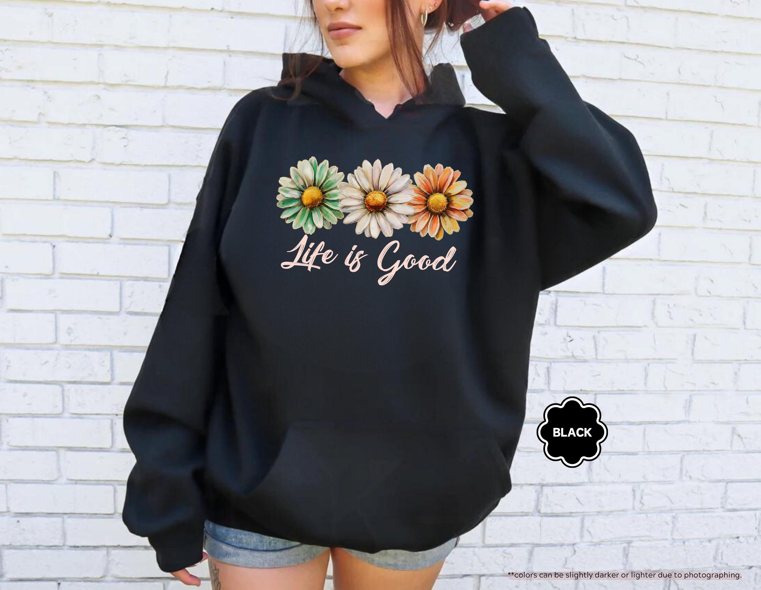 Life Is Good Sweatshirt, Daisy Wildflower Hoodie, Positive Vibes Crewneck, Daisy Lover Gift, Floral Apparel, Inspirational Women Sweatshirt