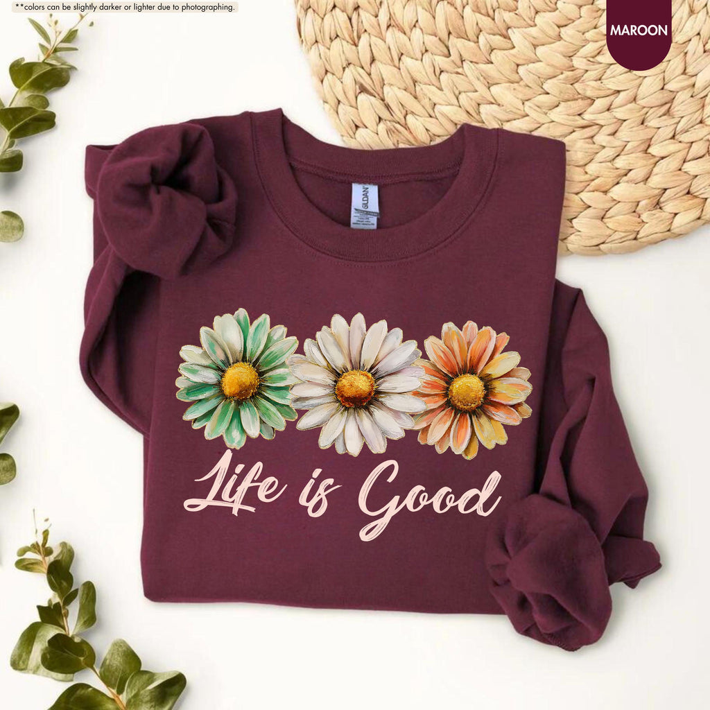 Life Is Good Sweatshirt, Daisy Wildflower Hoodie, Positive Vibes Crewneck, Daisy Lover Gift, Floral Apparel, Inspirational Women Sweatshirt