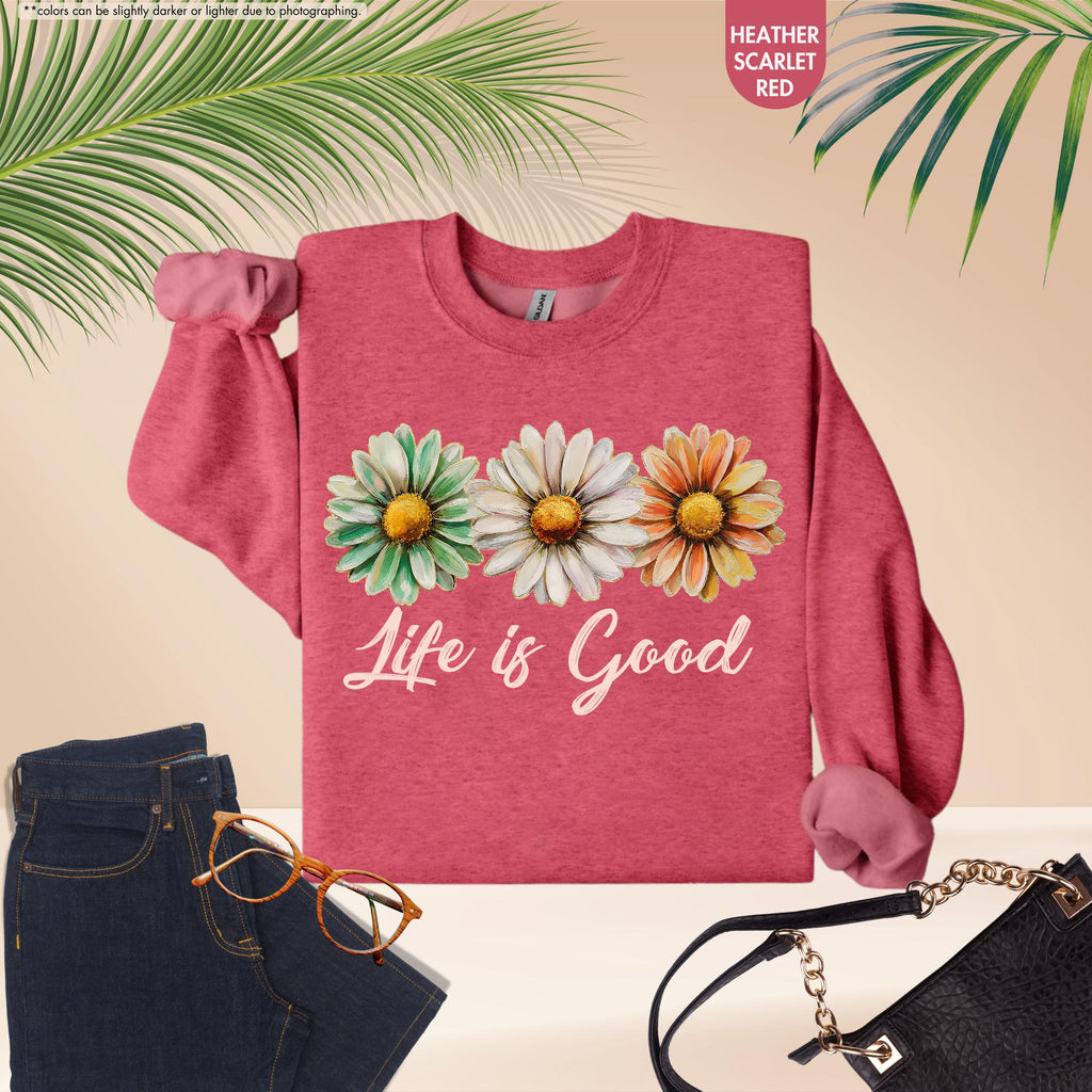 Life Is Good Sweatshirt, Daisy Wildflower Hoodie, Positive Vibes Crewneck, Daisy Lover Gift, Floral Apparel, Inspirational Women Sweatshirt