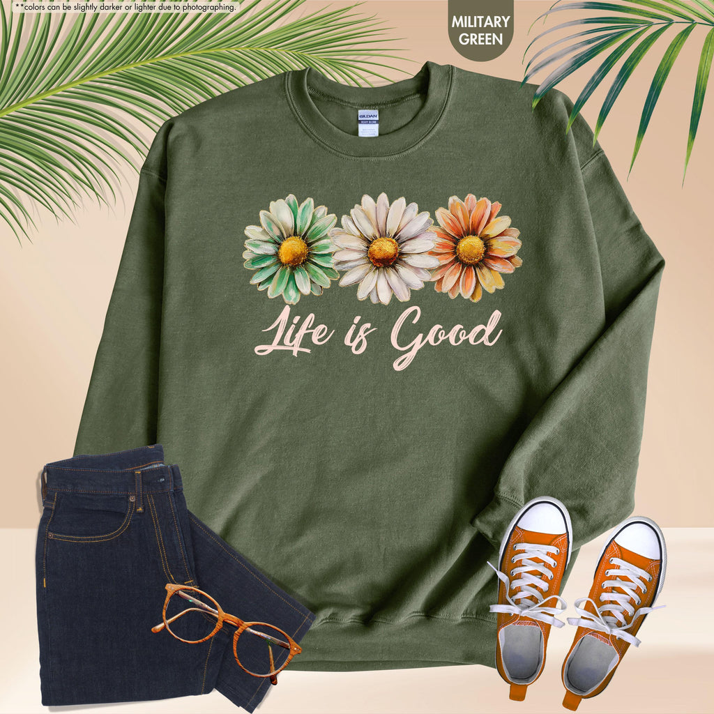 Life Is Good Sweatshirt, Daisy Wildflower Hoodie, Positive Vibes Crewneck, Daisy Lover Gift, Floral Apparel, Inspirational Women Sweatshirt