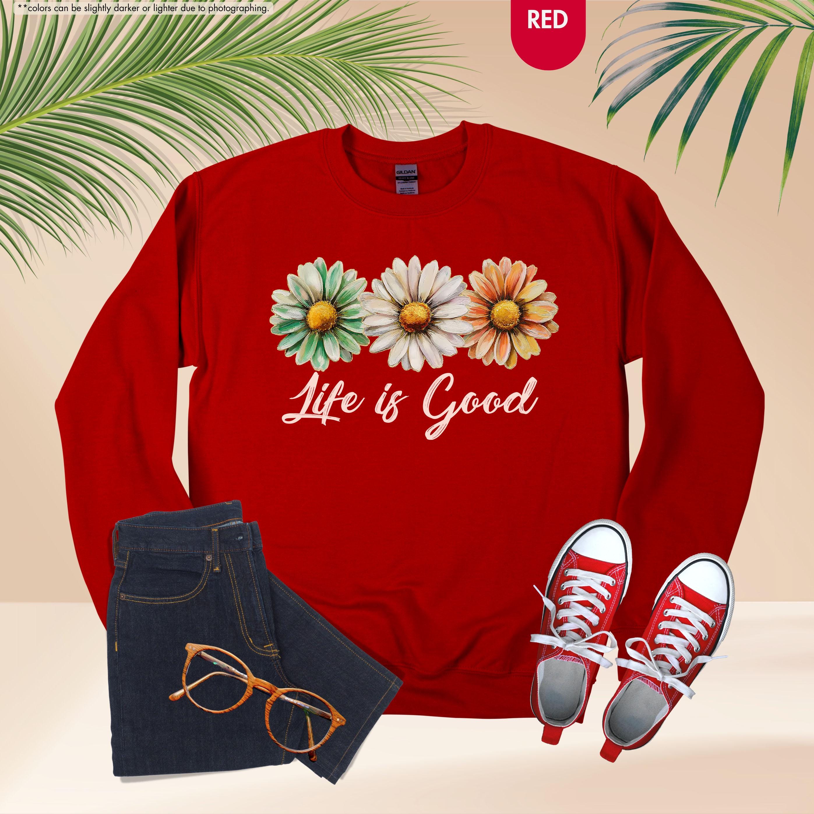 Life Is Good Sweatshirt, Daisy Wildflower Hoodie, Positive Vibes Crewneck, Daisy Lover Gift, Floral Apparel, Inspirational Women Sweatshirt