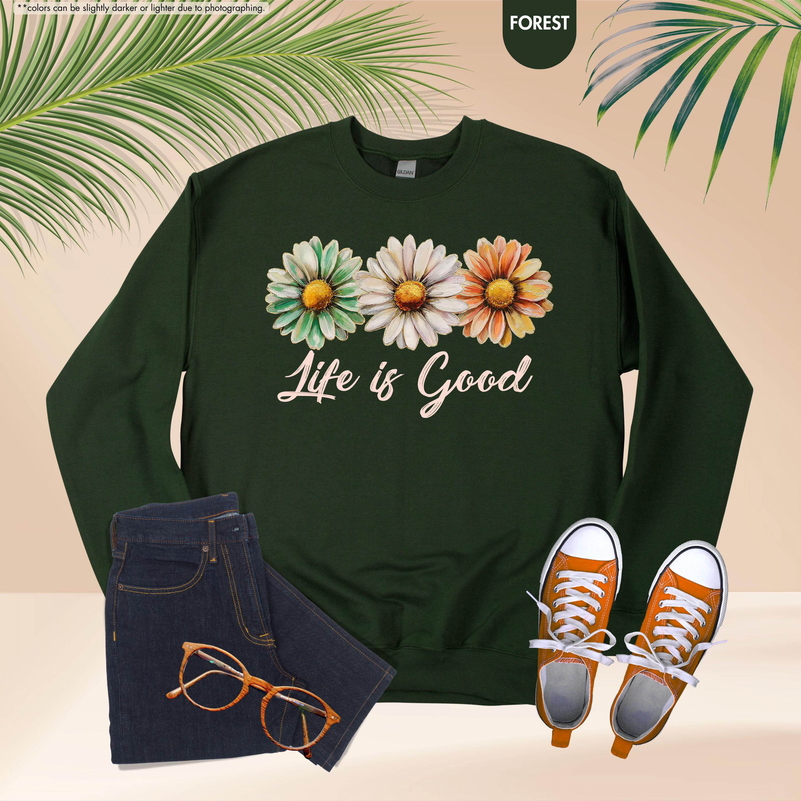 Life Is Good Sweatshirt, Daisy Wildflower Hoodie, Positive Vibes Crewneck, Daisy Lover Gift, Floral Apparel, Inspirational Women Sweatshirt