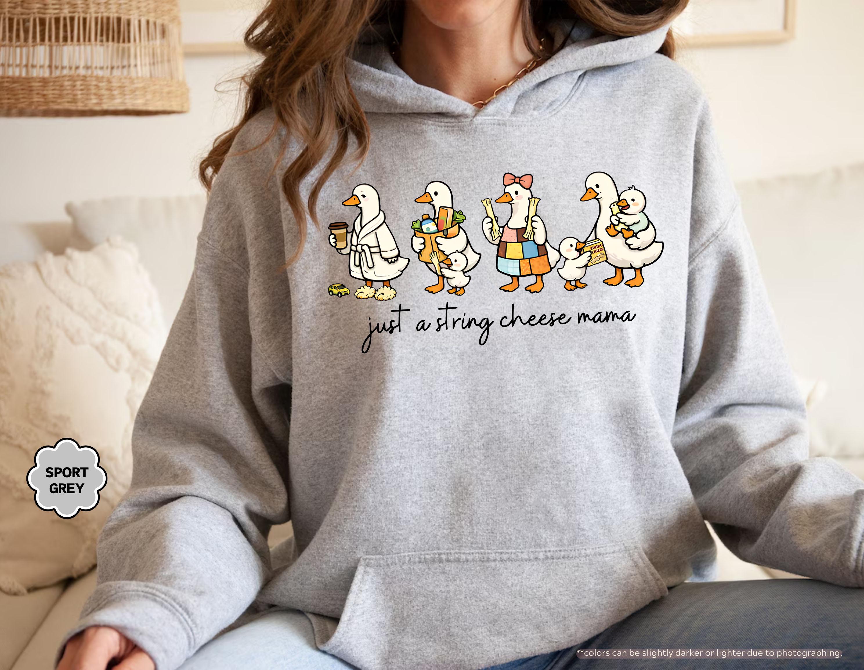 Just A String Cheese Mama Hoodie, Funny Goose Mom Sweatshirt, Tired Mom Life Crewneck, Mother’s Day Gift, Motherhood Apparel, New Mom Gift