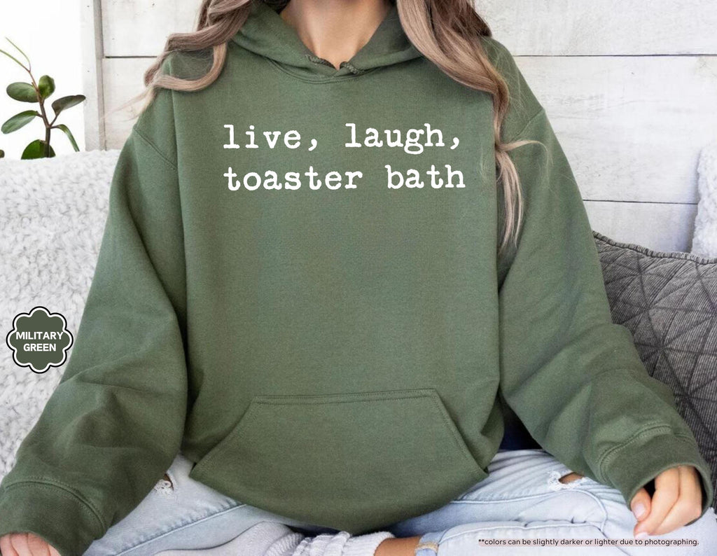 Live Laugh Toaster Bath Sweatshirt, Sarcastic Meme Hoodie, Funny Quote Crewneck, Gen Z Humor Sweatshirt, Offensive Saying Hoodie, Meme Gift