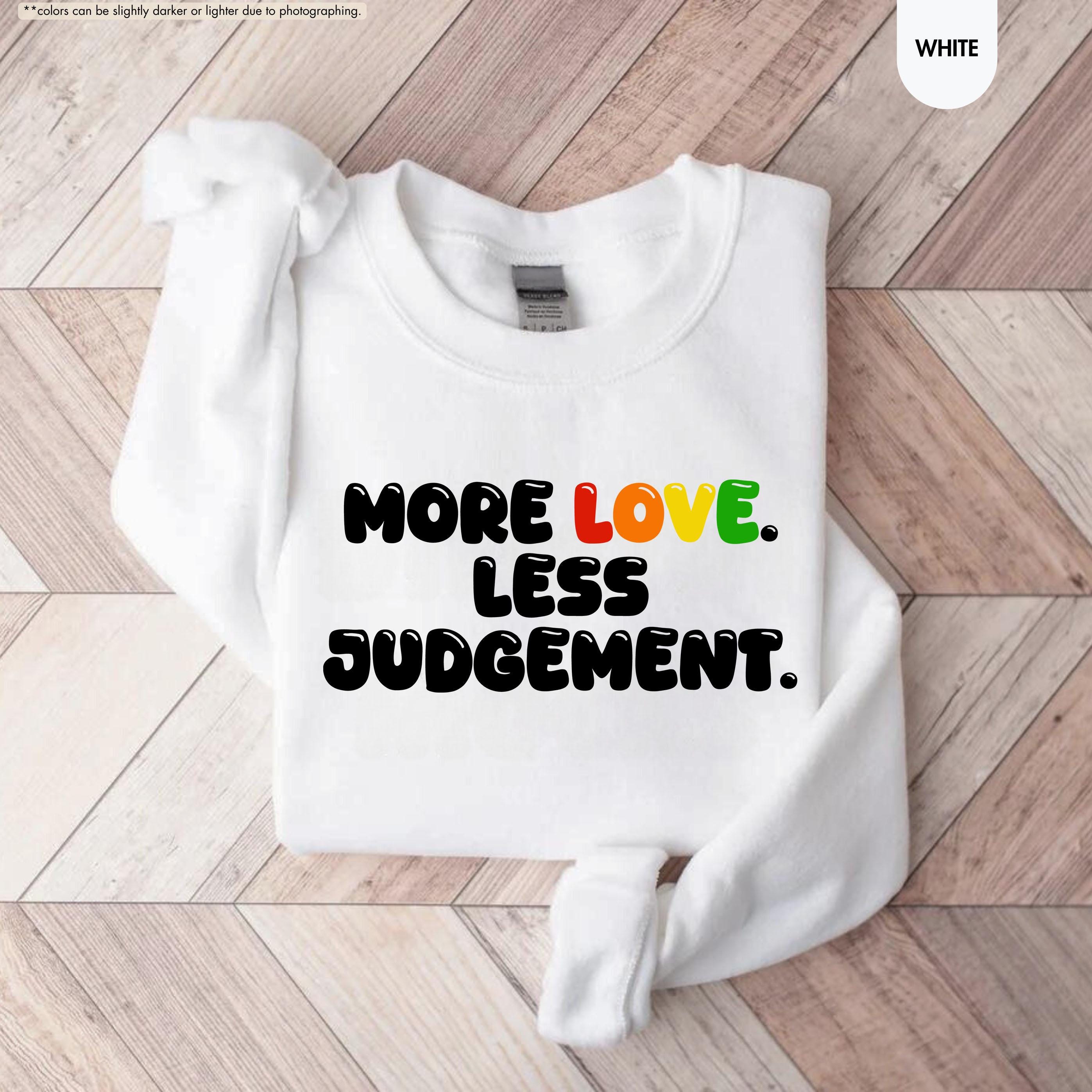 Pride Month Sweatshirt, More Love Less Judgement Hoodie, LGBTQ Rainbow Crewneck, Gay Pride Hoodie, Inclusion Matters Sweatshirt, Queer Gift