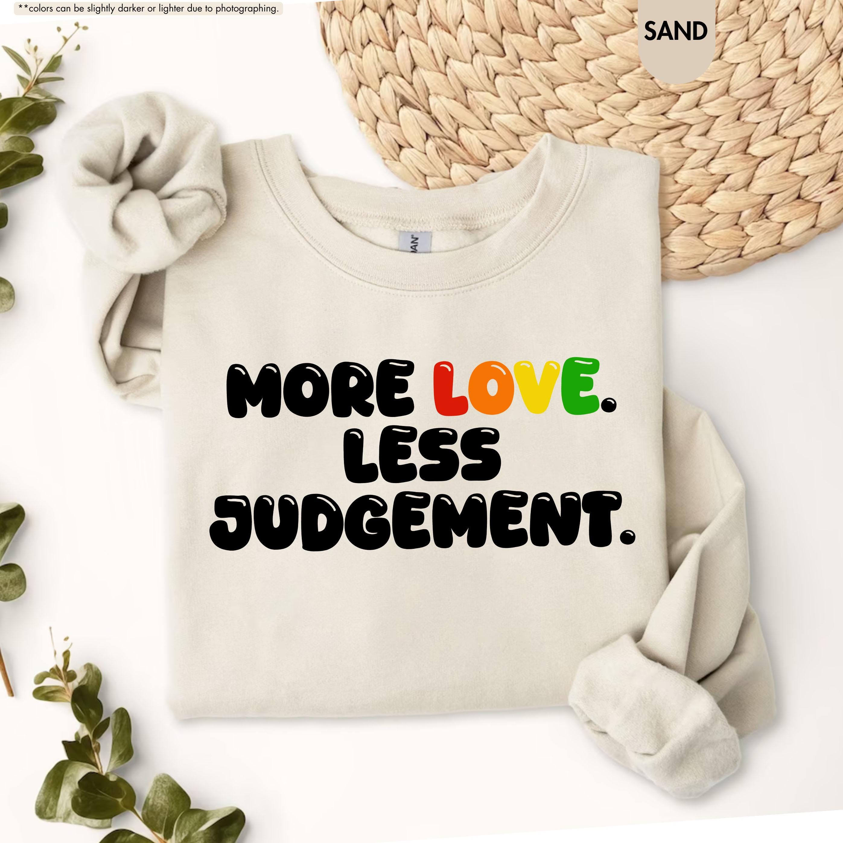 Pride Month Sweatshirt, More Love Less Judgement Hoodie, LGBTQ Rainbow Crewneck, Gay Pride Hoodie, Inclusion Matters Sweatshirt, Queer Gift