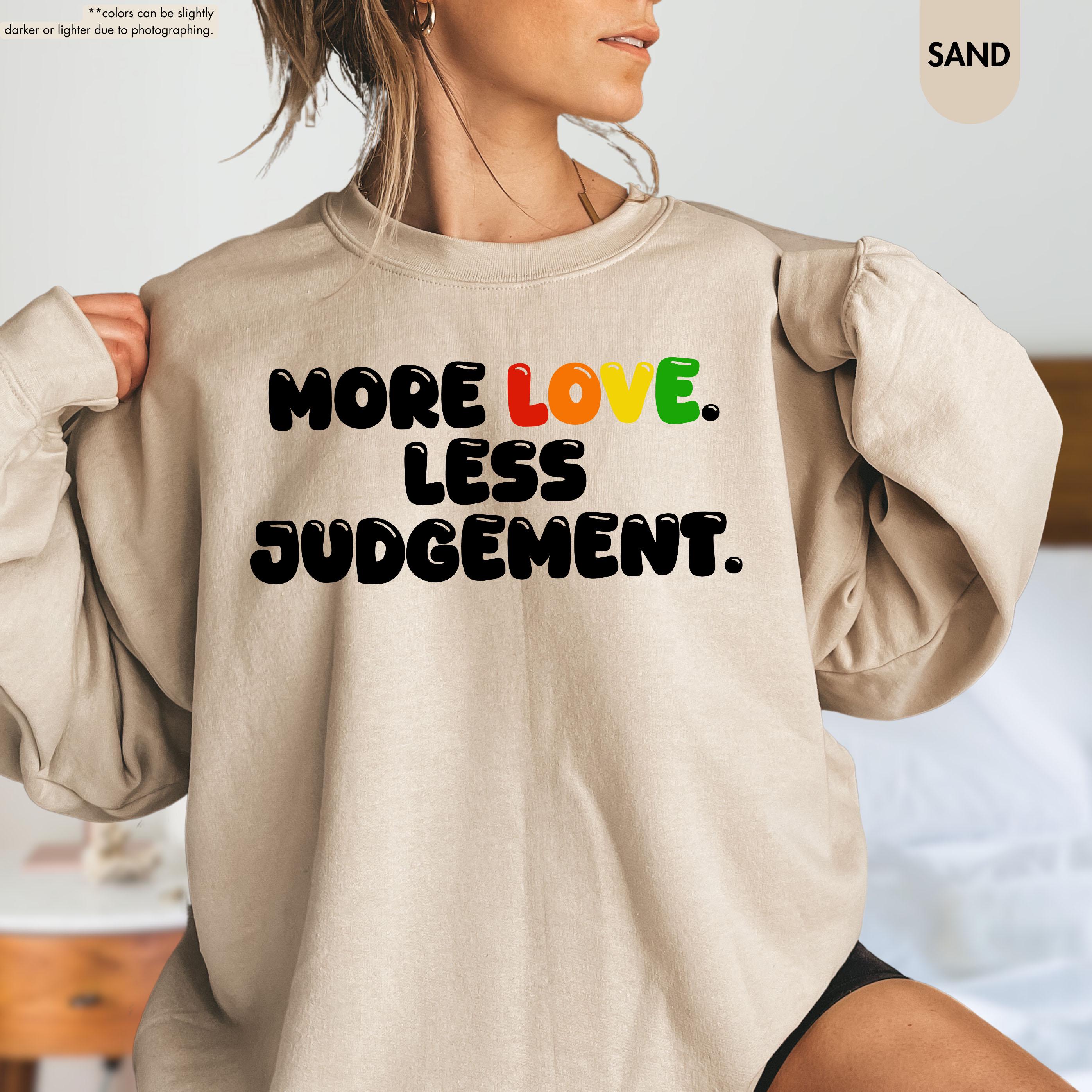 Pride Month Sweatshirt, More Love Less Judgement Hoodie, LGBTQ Rainbow Crewneck, Gay Pride Hoodie, Inclusion Matters Sweatshirt, Queer Gift