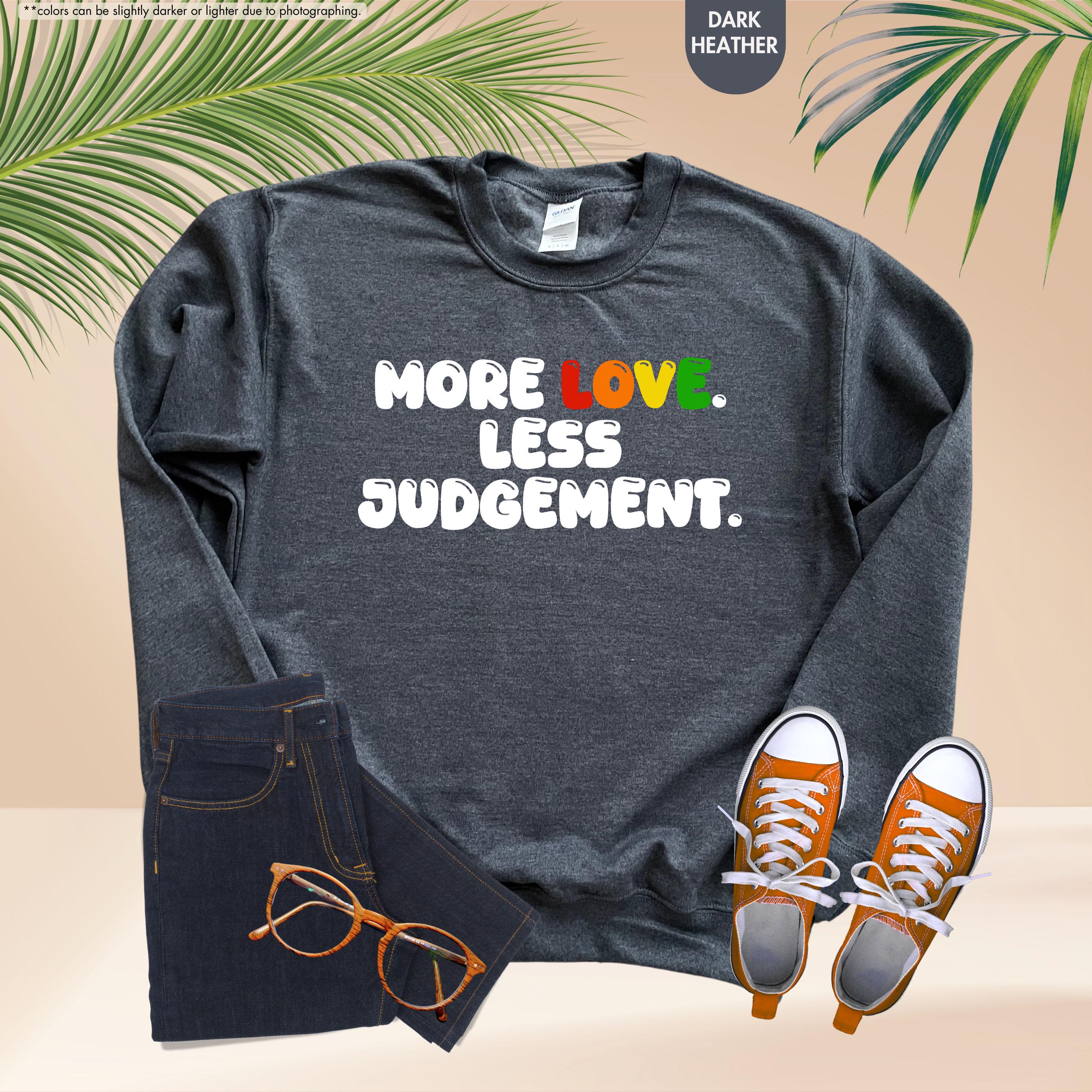 Pride Month Sweatshirt, More Love Less Judgement Hoodie, LGBTQ Rainbow Crewneck, Gay Pride Hoodie, Inclusion Matters Sweatshirt, Queer Gift
