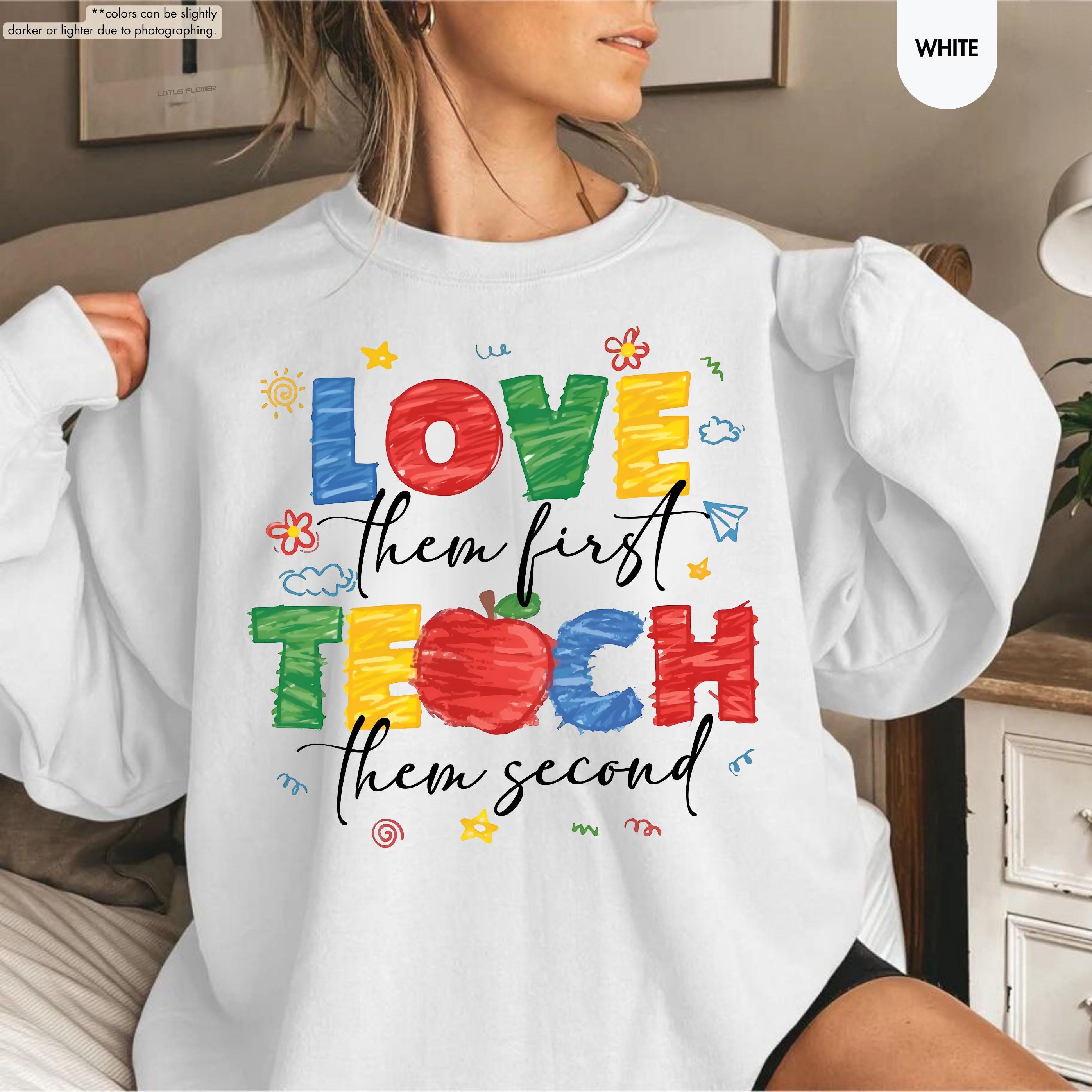 Love Them First Teach Them Second Teacher Sweatshirt, Back to School Teacher Hoodie, Preppy Preschool Teacher Gift, Kindergarten Crewneck