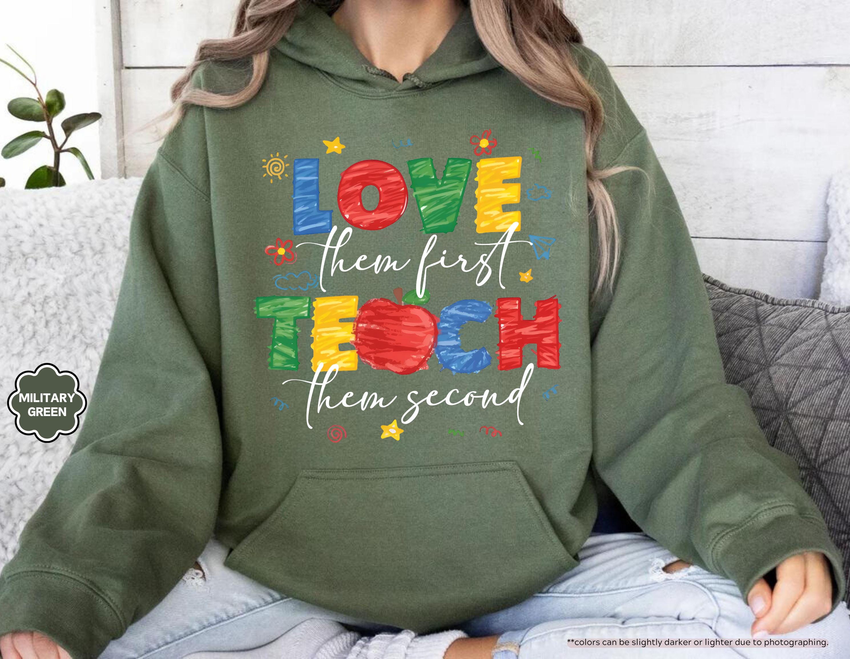 Love Them First Teach Them Second Teacher Sweatshirt, Back to School Teacher Hoodie, Preppy Preschool Teacher Gift, Kindergarten Crewneck