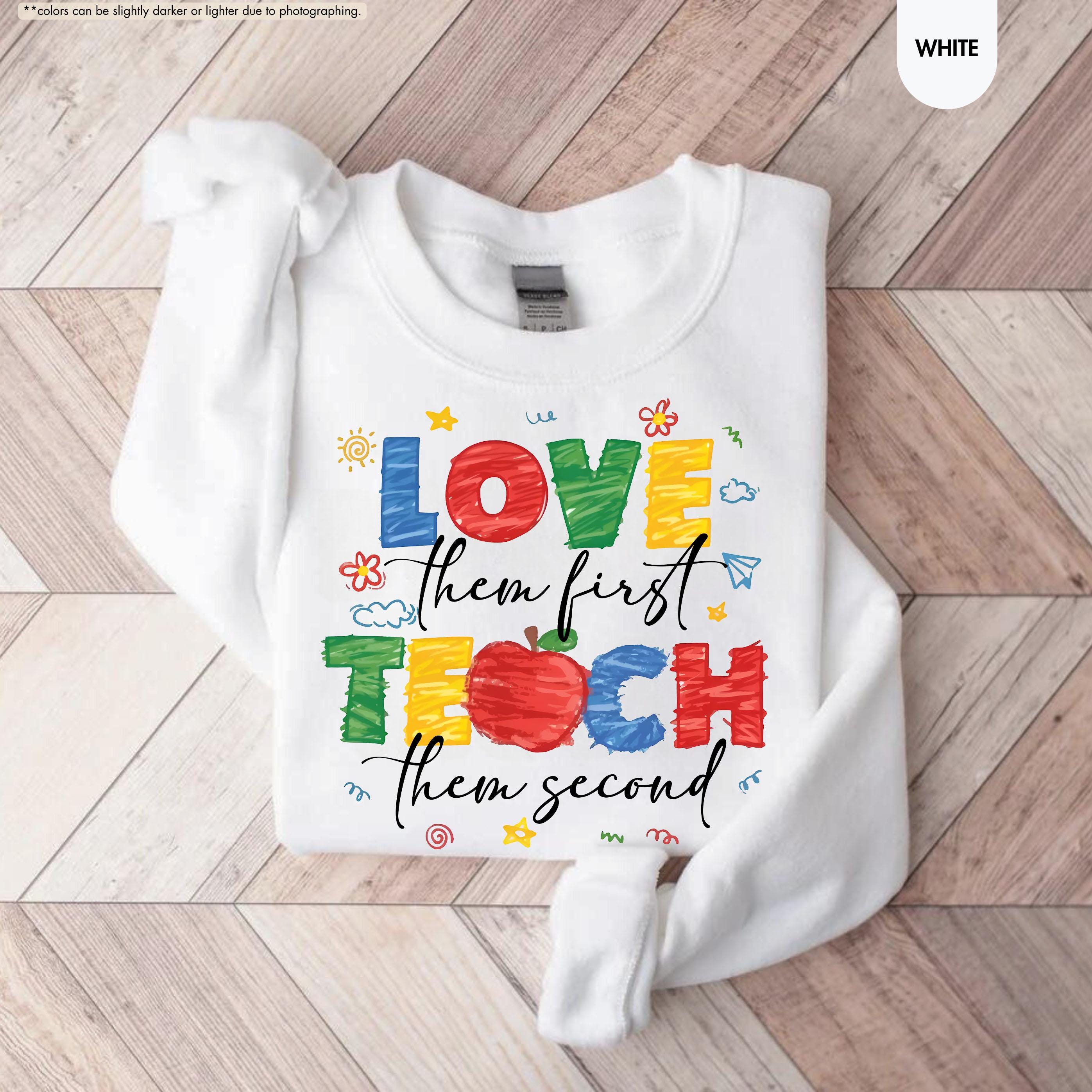 Love Them First Teach Them Second Teacher Sweatshirt, Back to School Teacher Hoodie, Preppy Preschool Teacher Gift, Kindergarten Crewneck