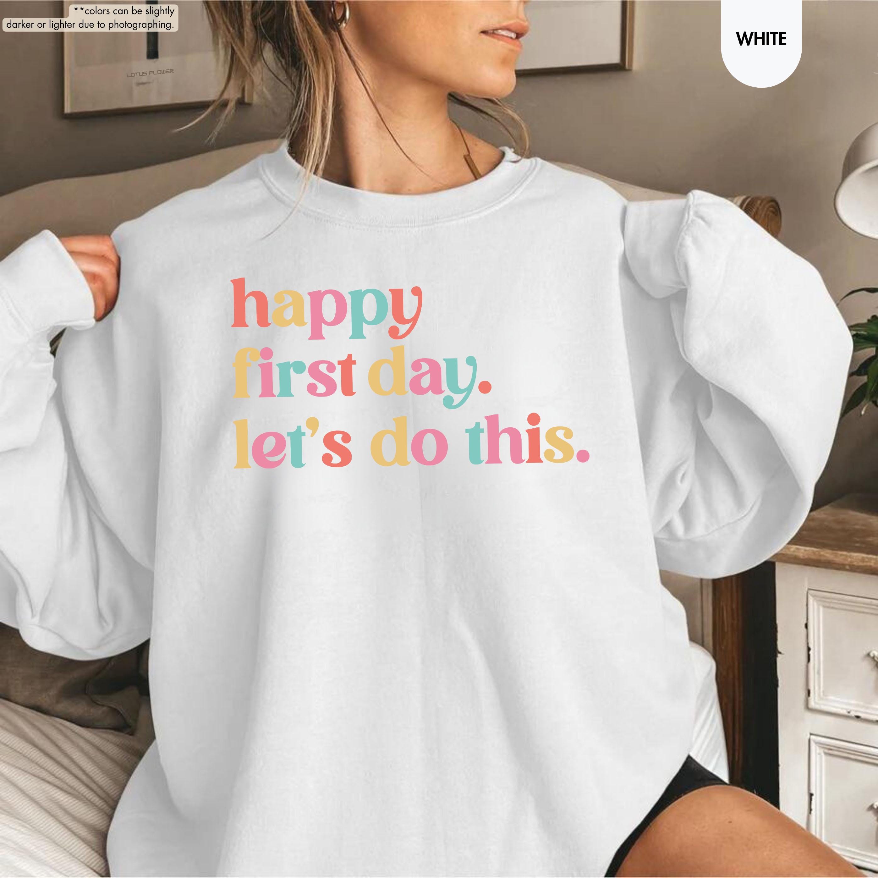 Happy First Day Lets Do This Sweatshirt, Back to School Teacher Hoodie, First Day of School Crewneck, Motivational School Counselor Hoodie