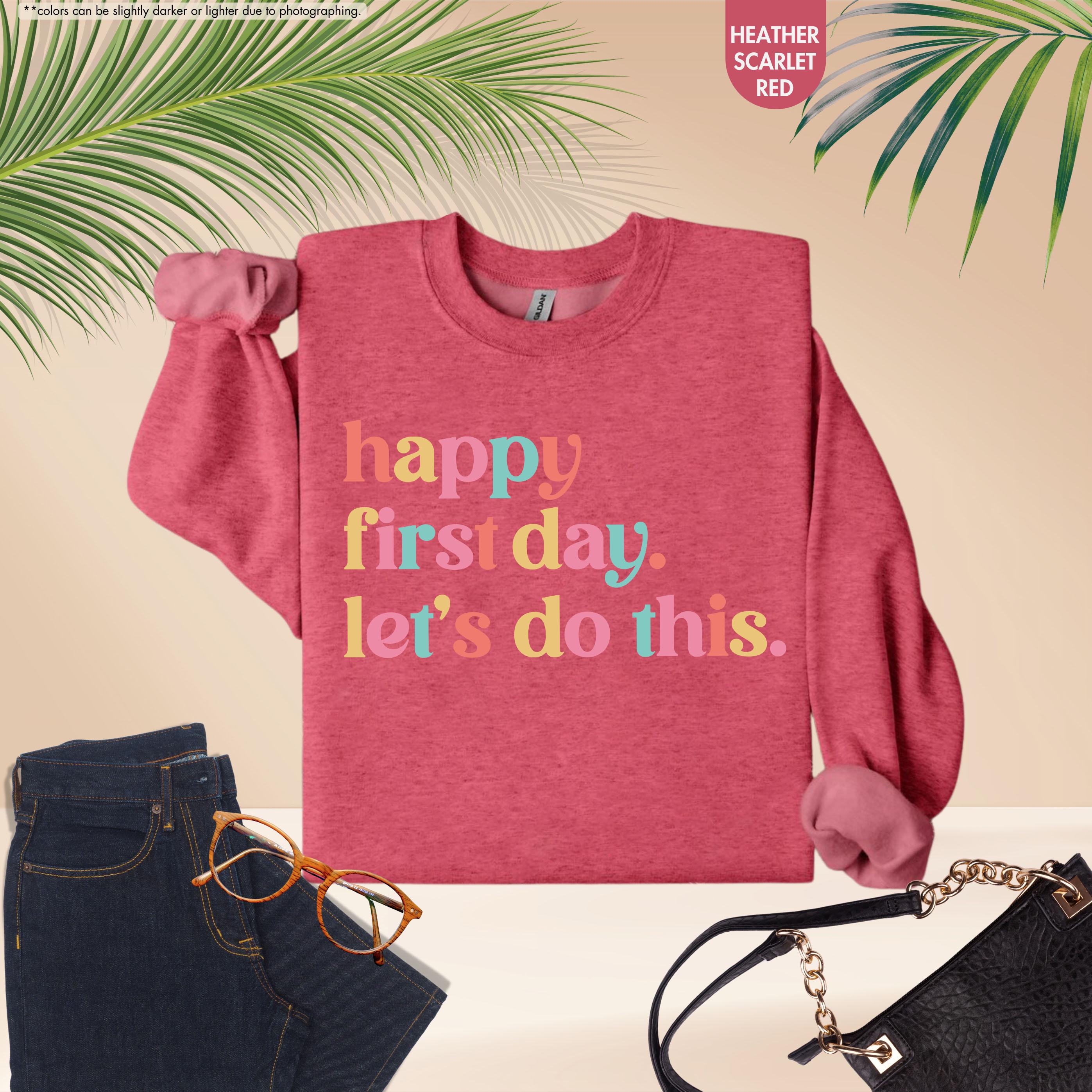 Happy First Day Lets Do This Sweatshirt, Back to School Teacher Hoodie, First Day of School Crewneck, Motivational School Counselor Hoodie