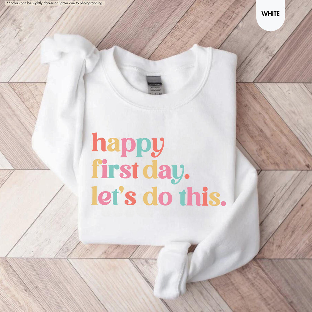 Happy First Day Lets Do This Sweatshirt, Back to School Teacher Hoodie, First Day of School Crewneck, Motivational School Counselor Hoodie