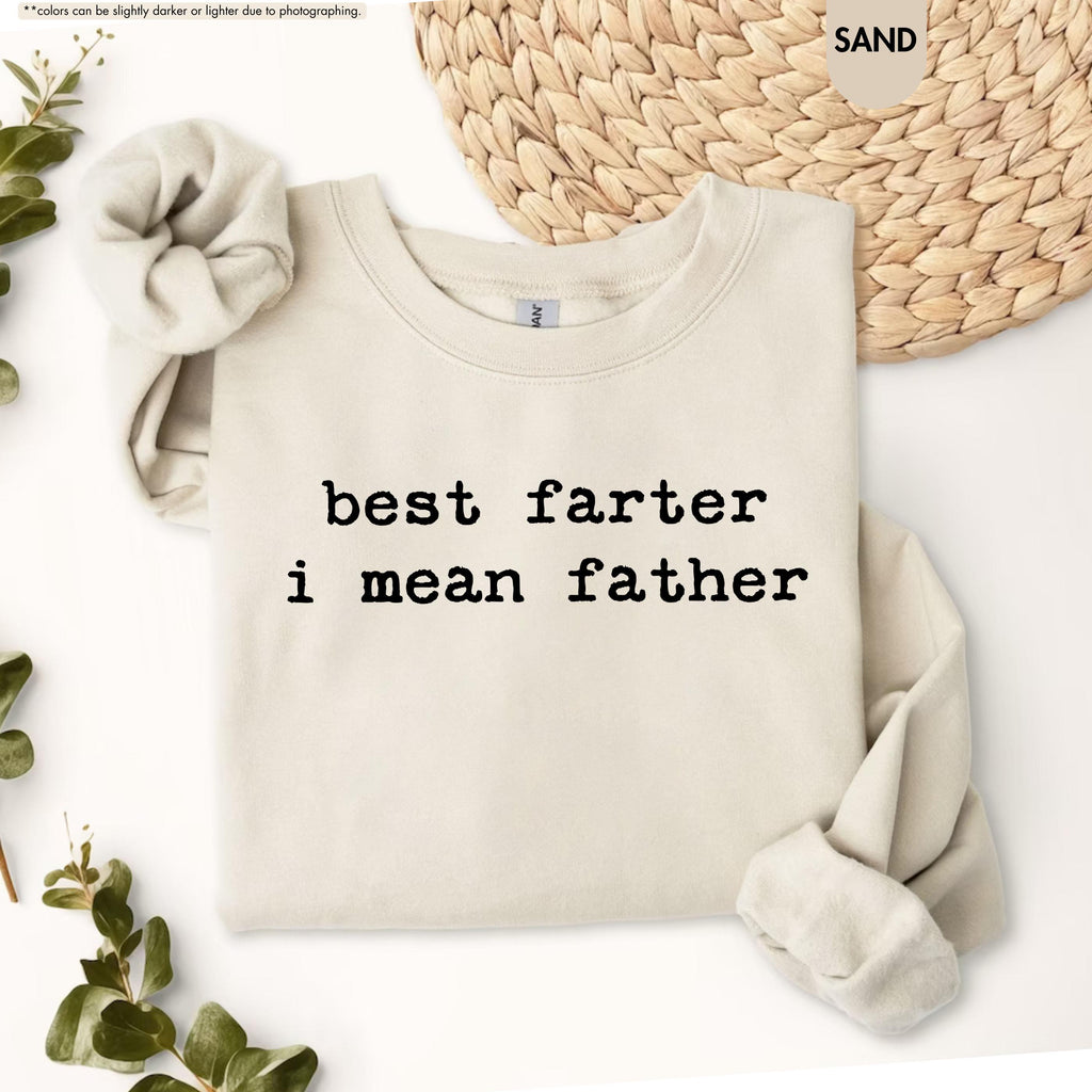 Best Farter I Mean Father Sweatshirt, Funny Dad Hoodie, Husband Jokes Hoodie, Father Birthday Gift, Sarcastic Dad Sweatshirt, New Dad Gift