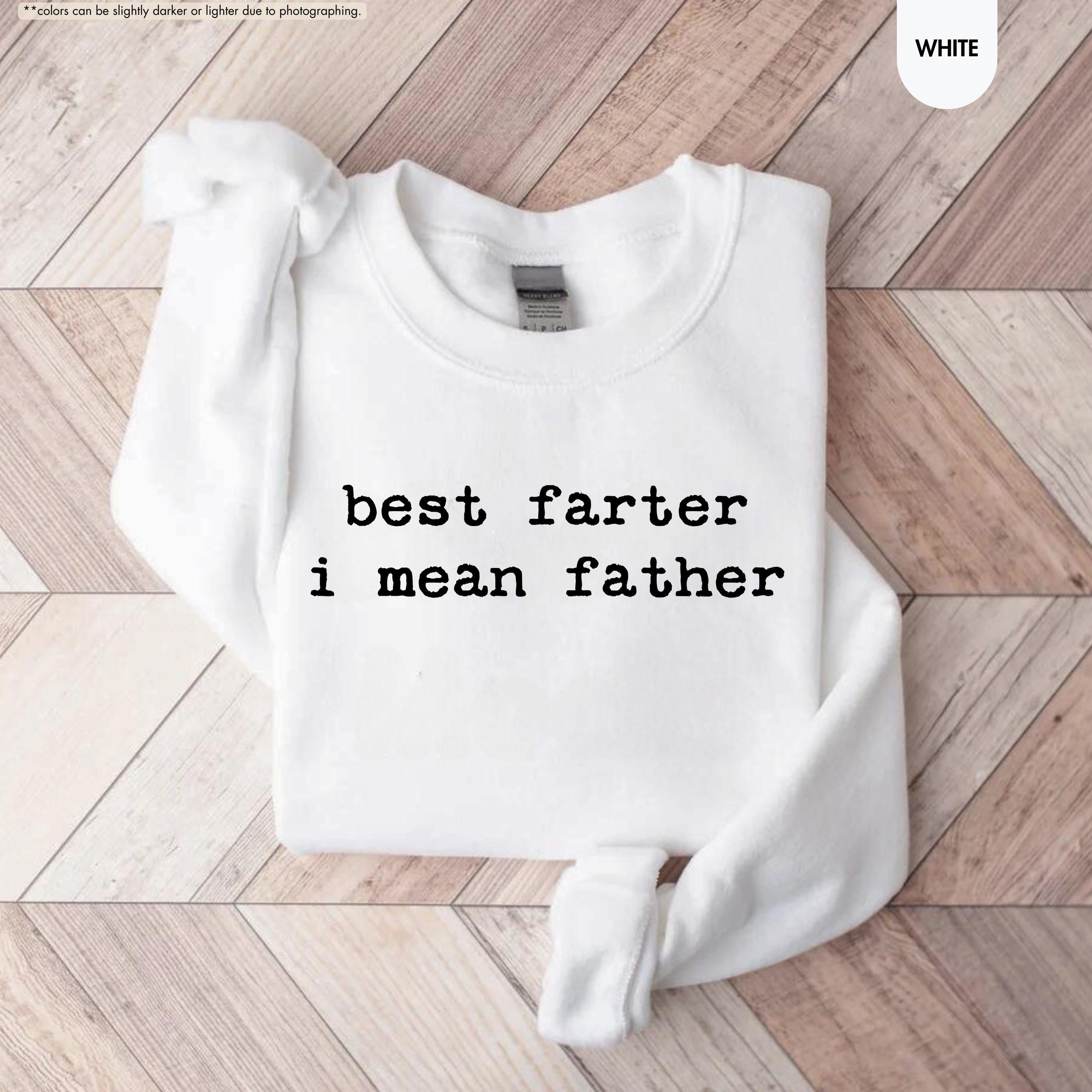 Best Farter I Mean Father Sweatshirt, Funny Dad Hoodie, Husband Jokes Hoodie, Father Birthday Gift, Sarcastic Dad Sweatshirt, New Dad Gift