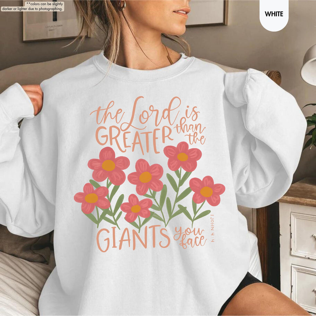 Floral Christian Sweatshirt, The Lord Is Greater Than The Giants You Face Hoodie, Bible Verse Crewneck, 1 John 4:4 Hoodie, Faith Based Gift