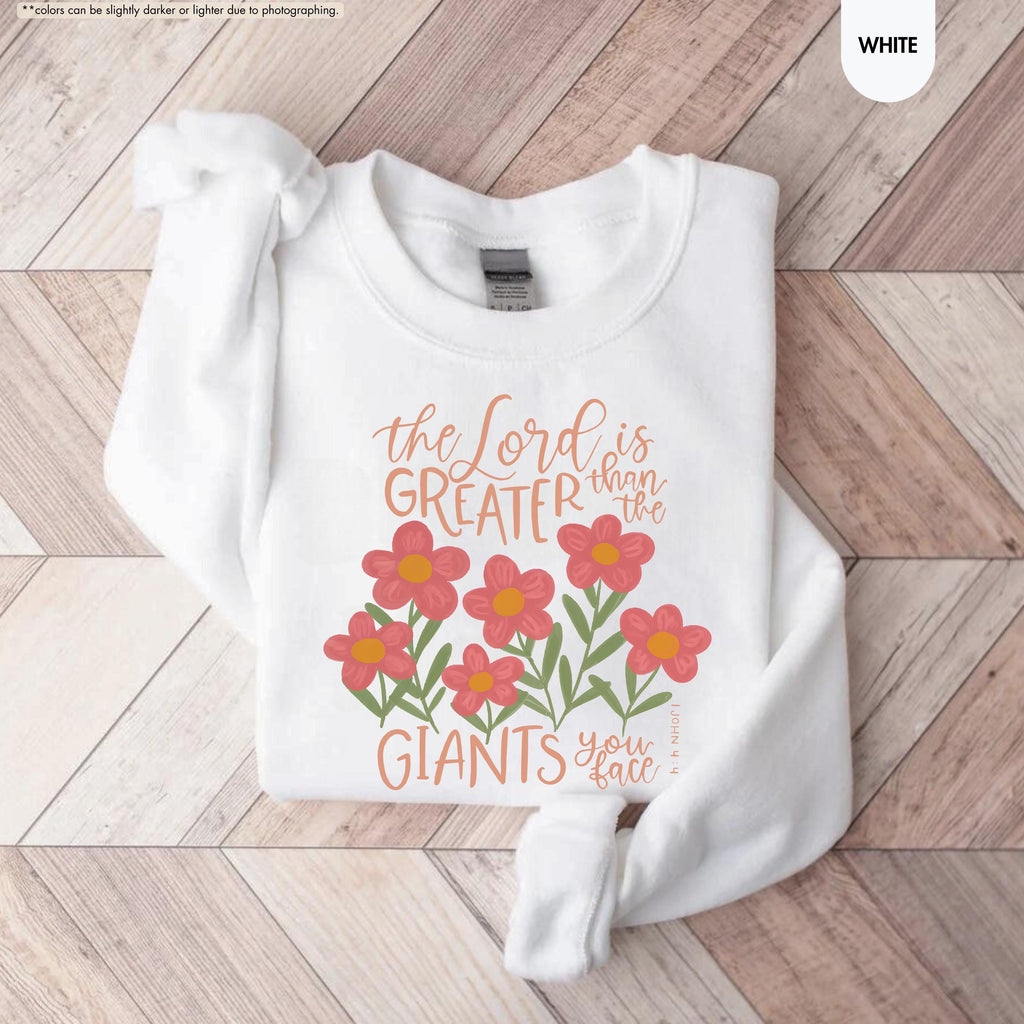 Floral Christian Sweatshirt, The Lord Is Greater Than The Giants You Face Hoodie, Bible Verse Crewneck, 1 John 4:4 Hoodie, Faith Based Gift