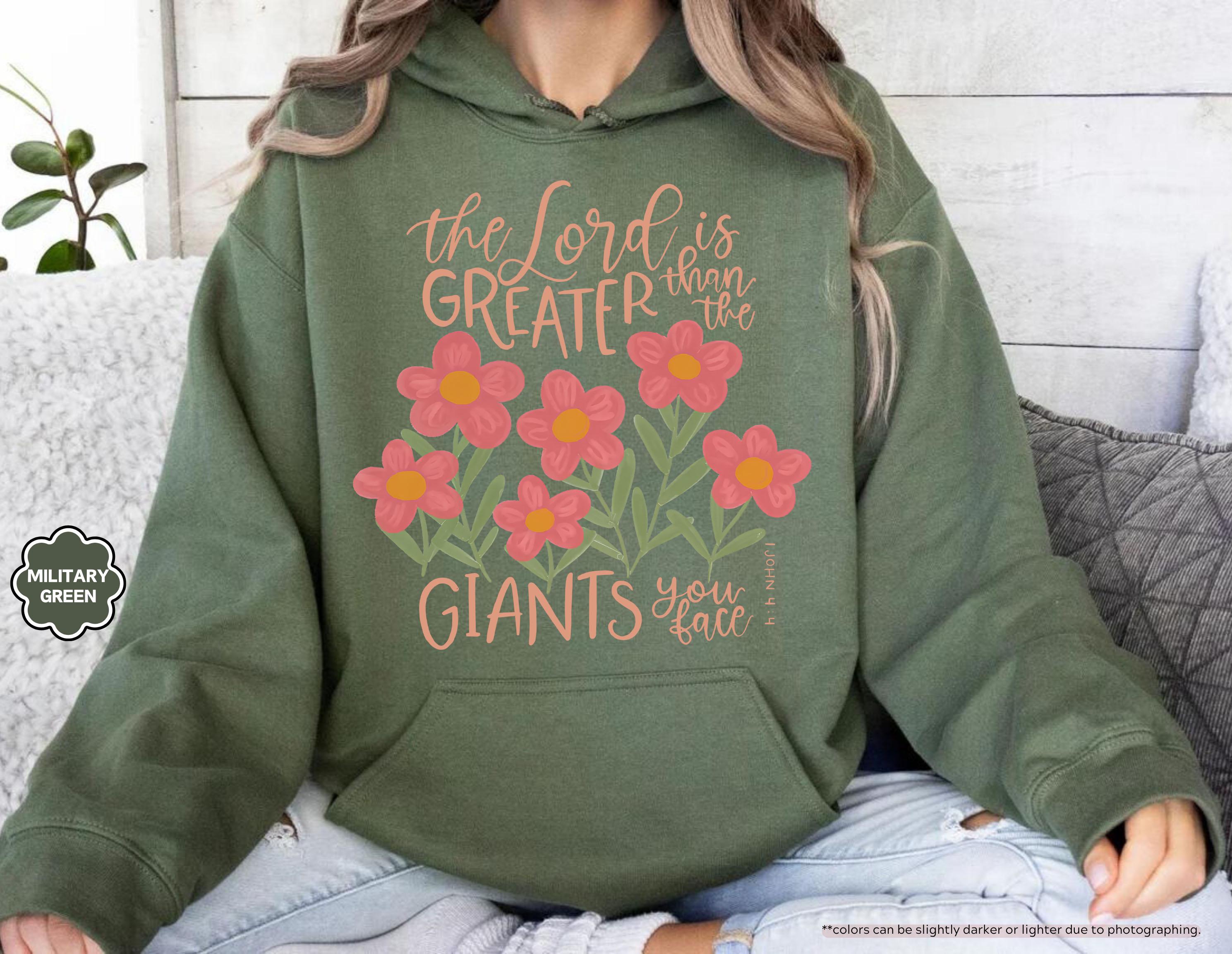 Floral Christian Sweatshirt, The Lord Is Greater Than The Giants You Face Hoodie, Bible Verse Crewneck, 1 John 4:4 Hoodie, Faith Based Gift
