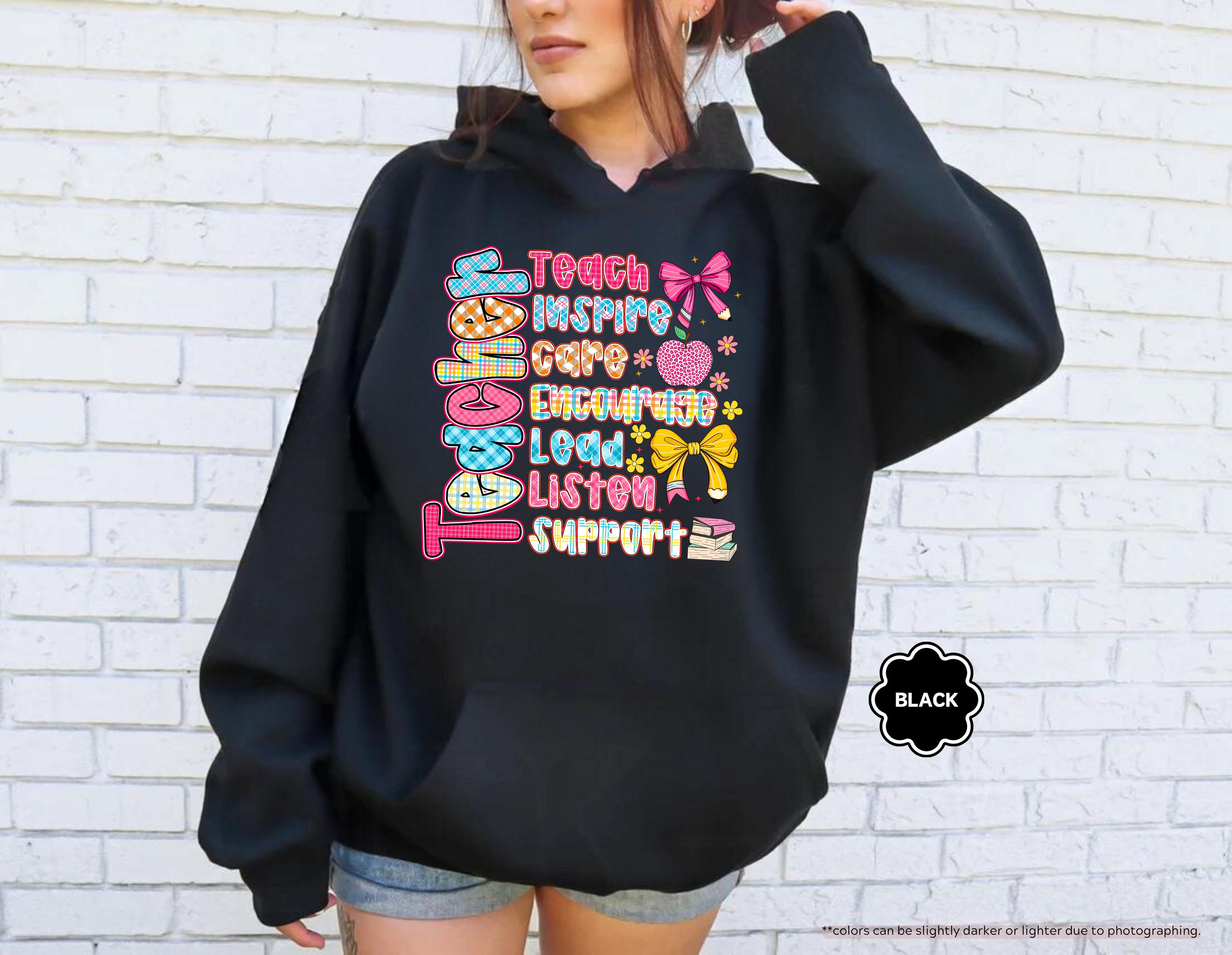 Teach Inspire Care Sweatshirt, Back To School Teacher Hoodie, Teacher Appreciation Gift, Encourage Lead Listen Support Hoodie, Teacher Life
