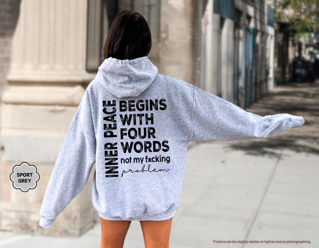 Inner Peace Begins With Four Words Sweatshirt, Not My Fucking Problem Hoodie, Sarcastic Saying Crewneck, Funny Mental Health Sweatshirt