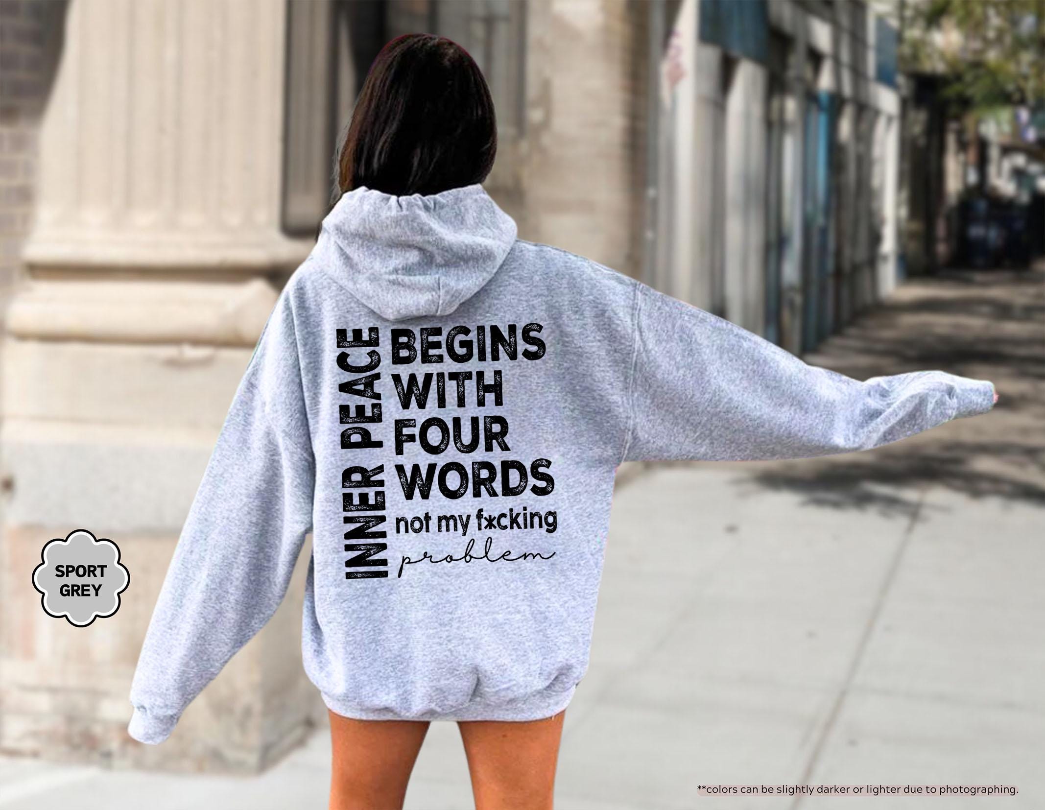Inner Peace Begins With Four Words Sweatshirt, Not My Fucking Problem Hoodie, Sarcastic Saying Crewneck, Funny Mental Health Sweatshirt