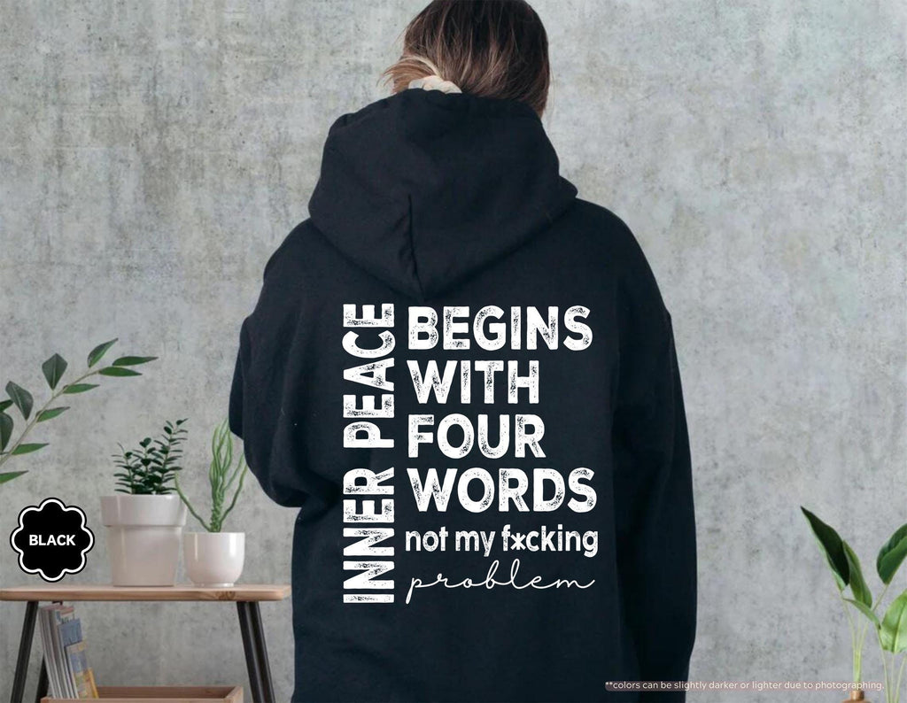 Inner Peace Begins With Four Words Sweatshirt, Not My Fucking Problem Hoodie, Sarcastic Saying Crewneck, Funny Mental Health Sweatshirt
