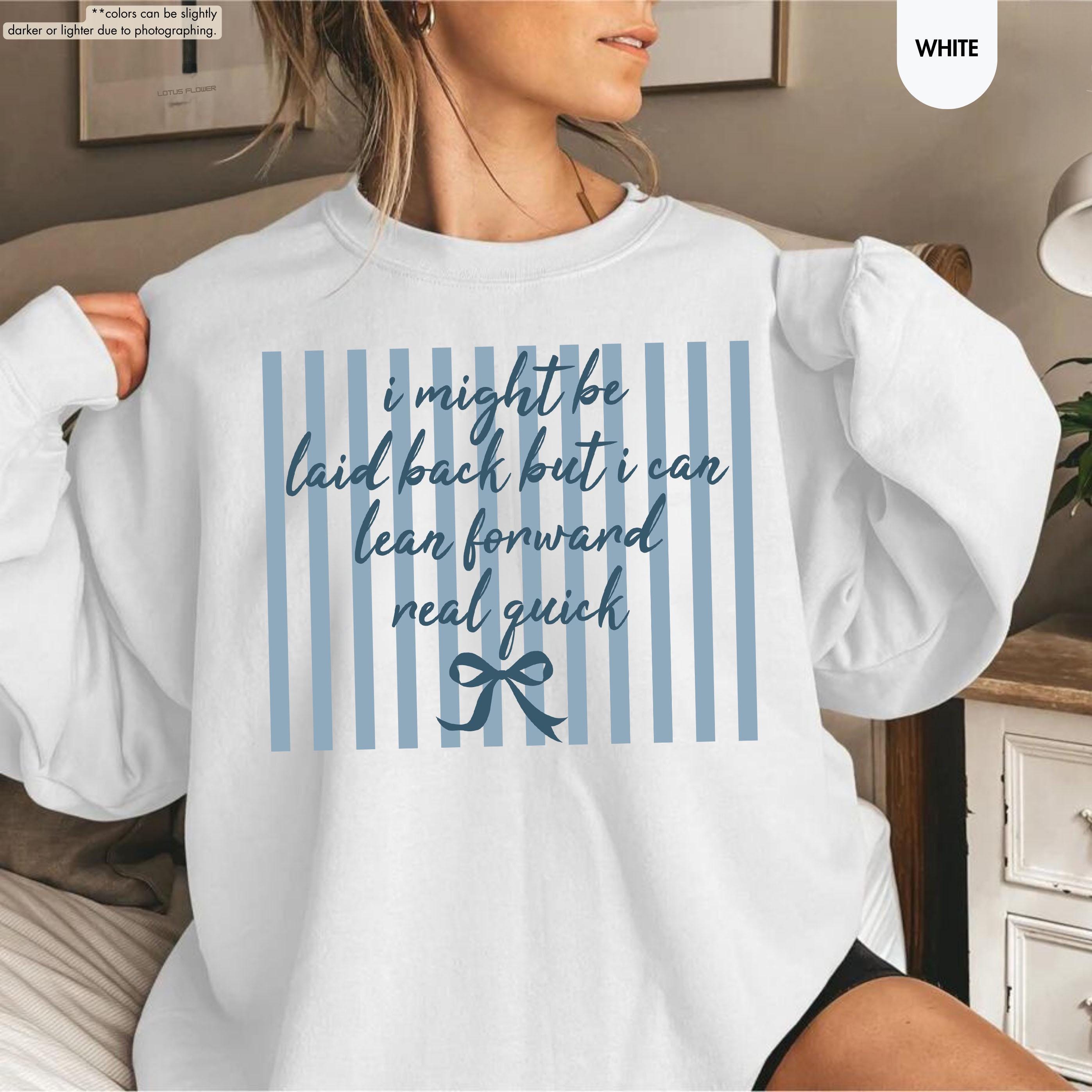 I Might Be Laid Back But I Can Lean Forward Real Quick Sweatshirt, Coquette Bow Hoodie, Sarcastic Quote Crewneck, Preppy Stripes Sweatshirt
