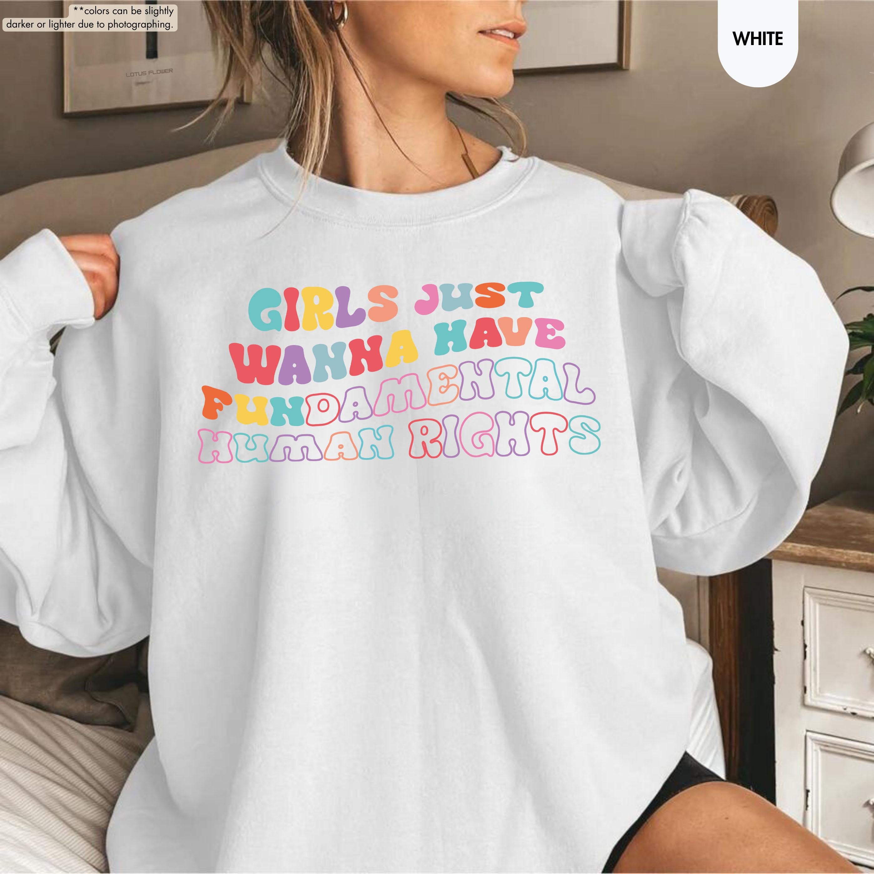Girls Just Wanna Have Fundamental Human Rights Sweatshirt, Women Rights Hoodie, Groovy Feminist Crewneck, Pro Choice Hoodie, Equality Gift