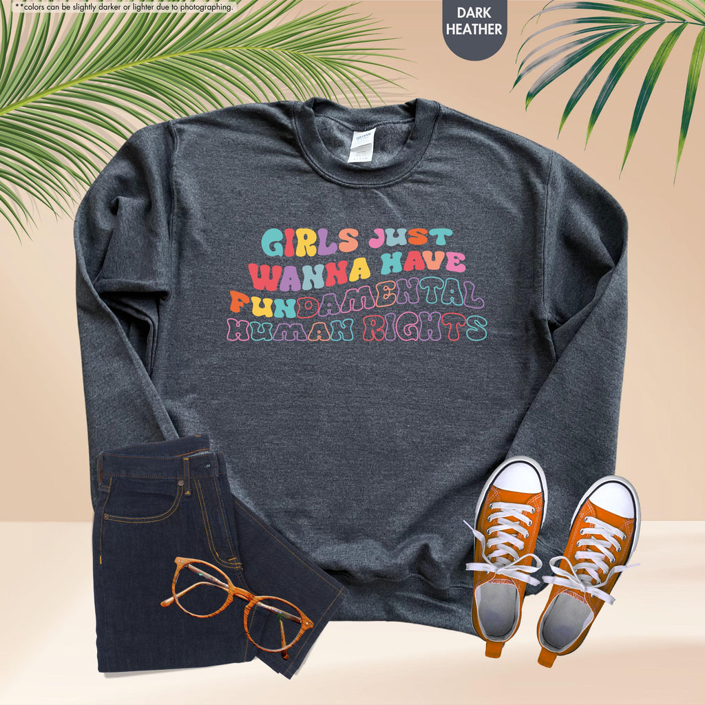 Girls Just Wanna Have Fundamental Human Rights Sweatshirt, Women Rights Hoodie, Groovy Feminist Crewneck, Pro Choice Hoodie, Equality Gift