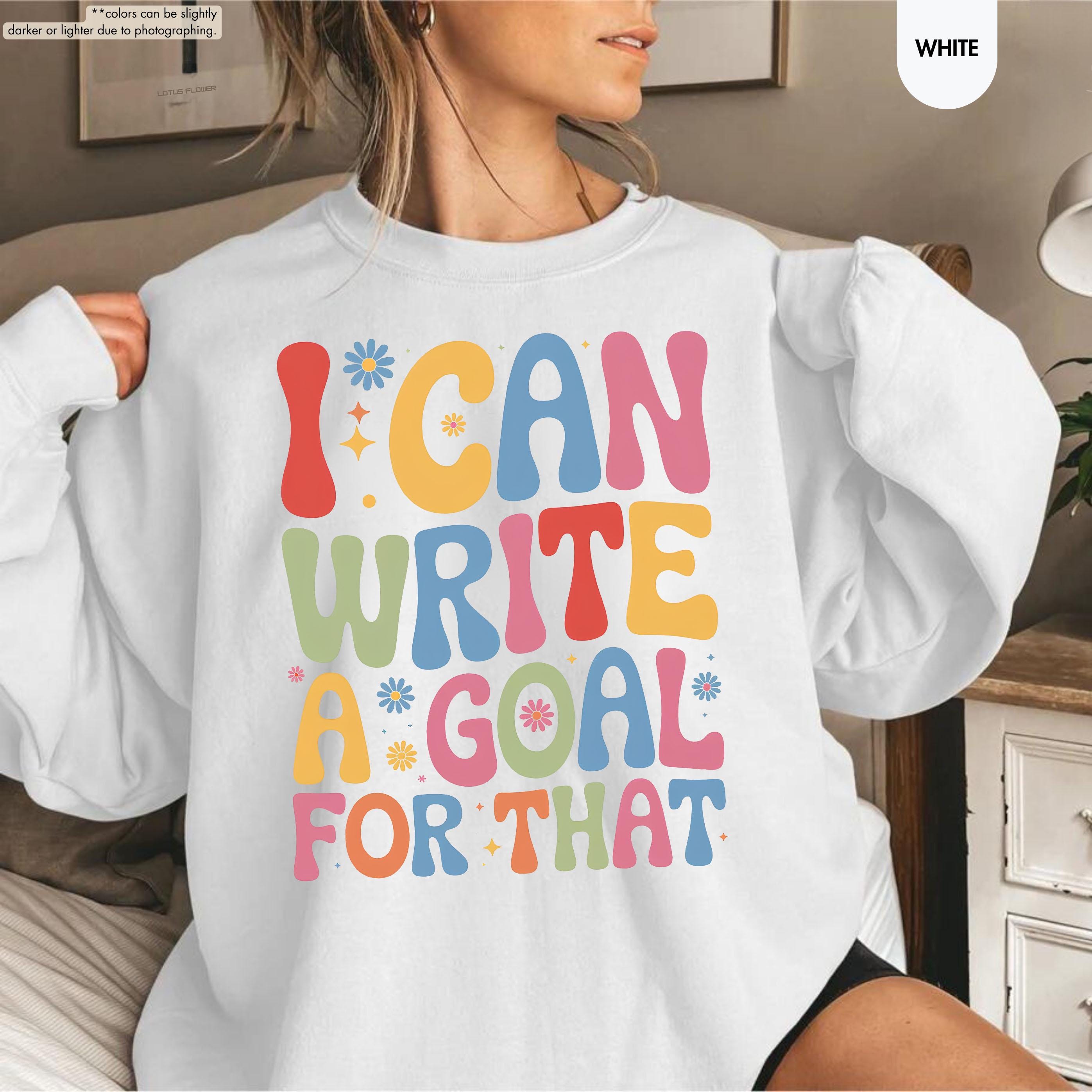 I Can Write A Goal For That Sweatshirt, Back To School Special Ed Teacher Gift, Groovy Sped Team Hoodie, IEP Goals Speech Therapist Crewneck
