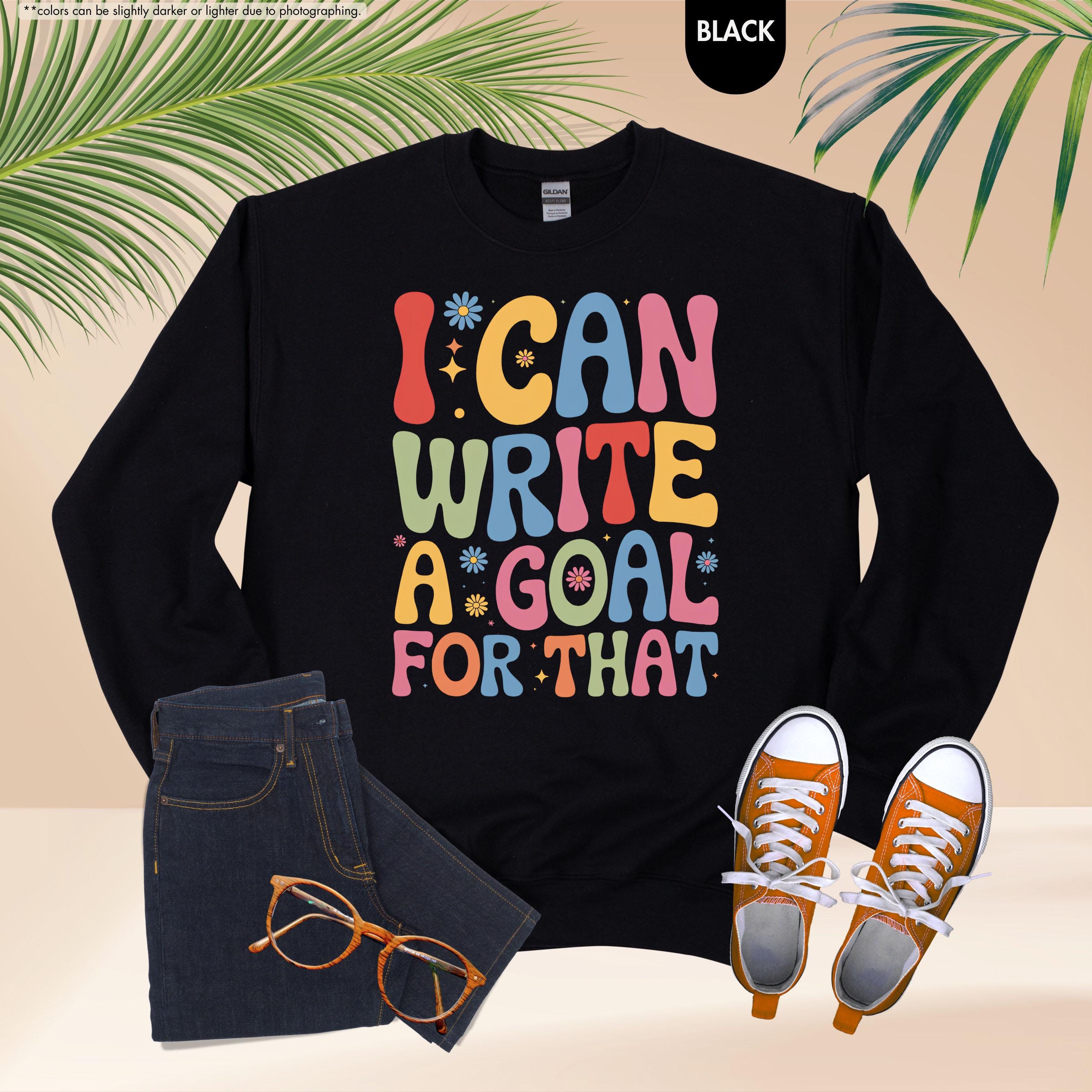 I Can Write A Goal For That Sweatshirt, Back To School Special Ed Teacher Gift, Groovy Sped Team Hoodie, IEP Goals Speech Therapist Crewneck