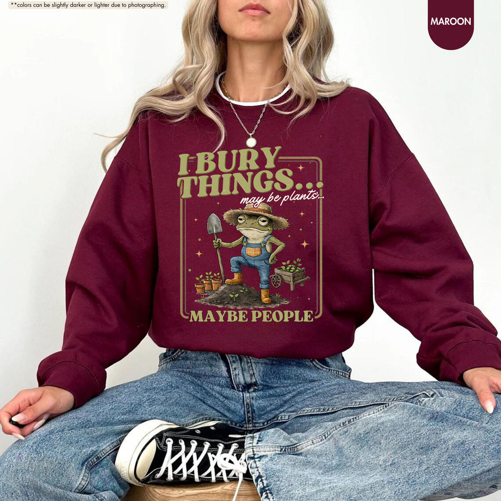 Funny Frog Gardening Hoodie, I Bury Things Maybe People Sweatshirt, Plant Lover Gift, Sarcastic Garden Crewneck, Humorous Gardening Hoodie