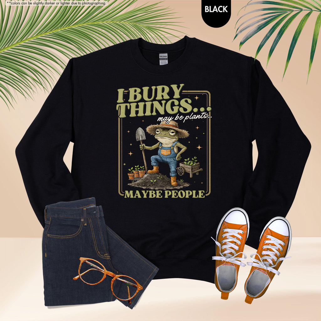 Funny Frog Gardening Hoodie, I Bury Things Maybe People Sweatshirt, Plant Lover Gift, Sarcastic Garden Crewneck, Humorous Gardening Hoodie