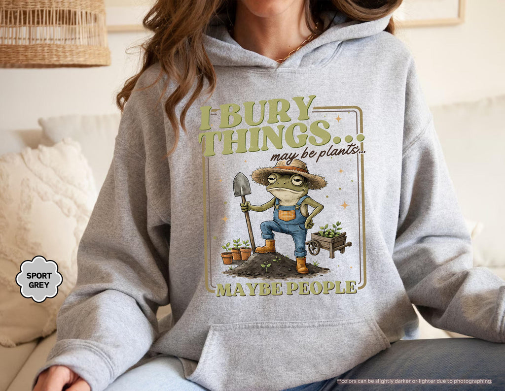 Funny Frog Gardening Hoodie, I Bury Things Maybe People Sweatshirt, Plant Lover Gift, Sarcastic Garden Crewneck, Humorous Gardening Hoodie
