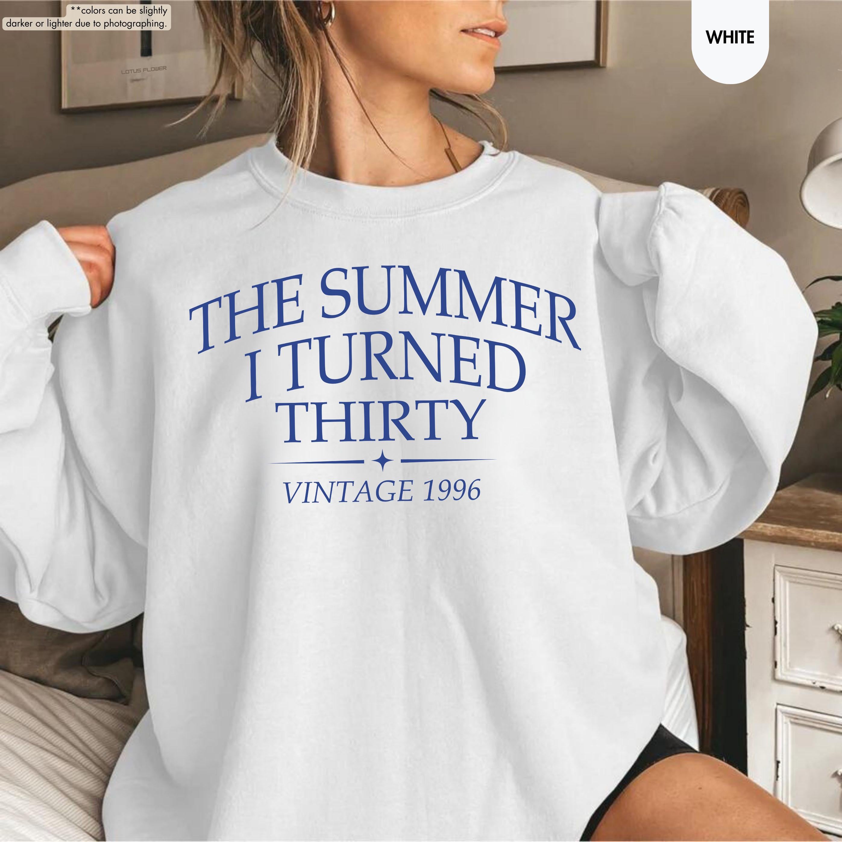 The Summer I Turned Thirty Sweatshirt, 30th Birthday Hoodie, Vintage 1996 Crewneck, 30 Year Old Birthday Sweatshirt, Dirty 30 Gift Hoodie