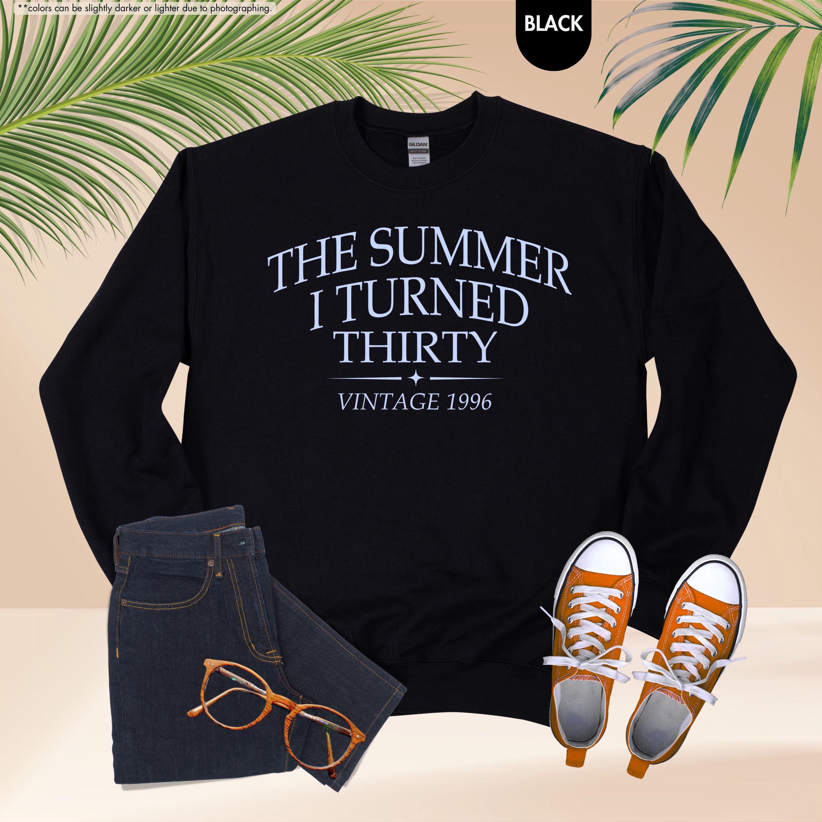 The Summer I Turned Thirty Sweatshirt, 30th Birthday Hoodie, Vintage 1996 Crewneck, 30 Year Old Birthday Sweatshirt, Dirty 30 Gift Hoodie