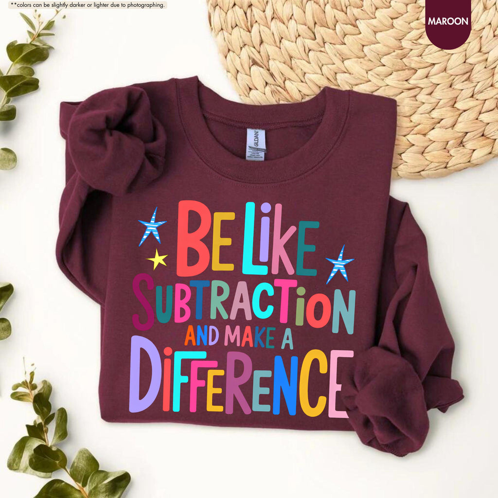 Be Like Subtraction And Make A Difference Sweatshirt, Funny Math Teacher Hoodie, Back To School Teacher Crewneck, Sarcastic Math Pun Hoodie