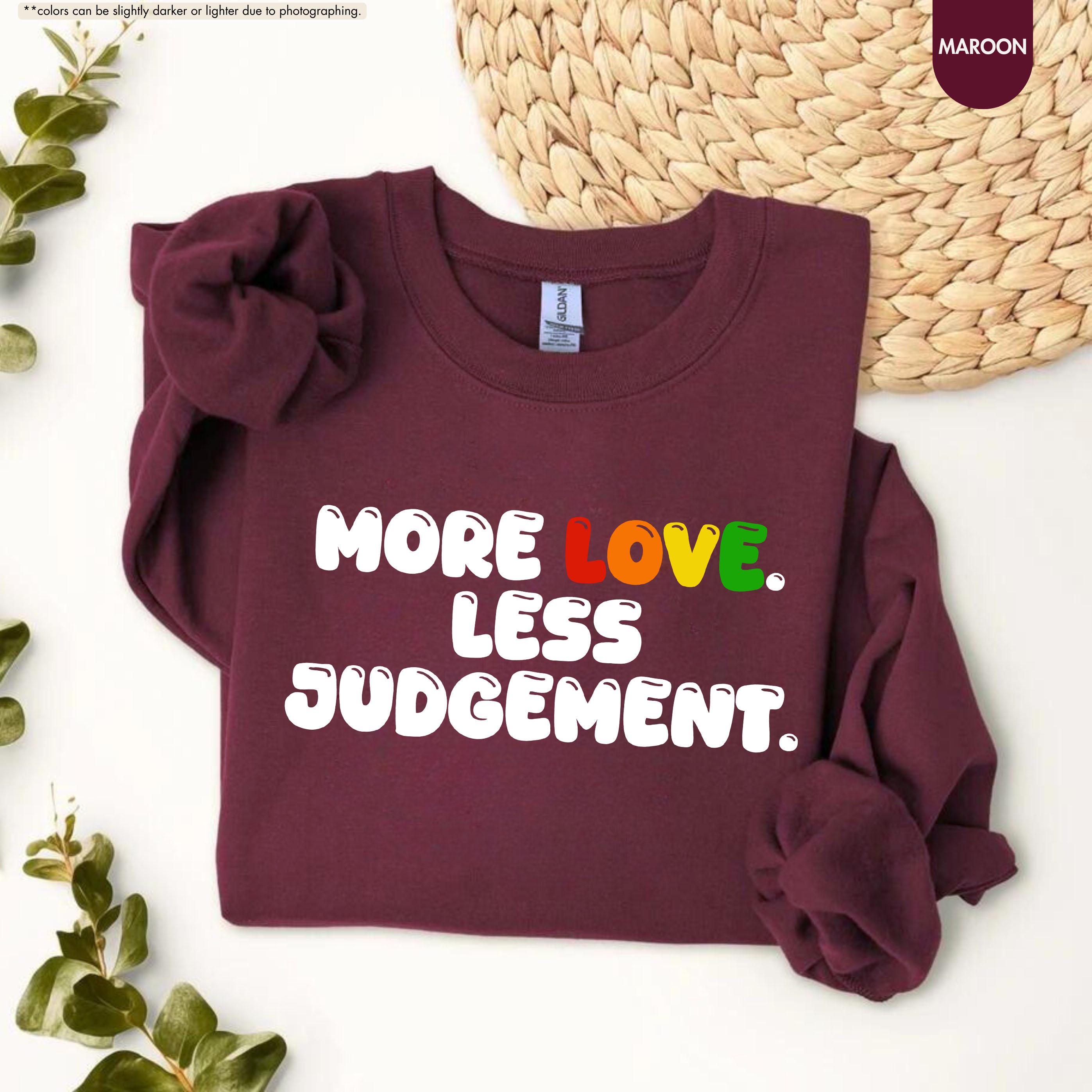 Pride Month Sweatshirt, More Love Less Judgement Hoodie, LGBTQ Rainbow Crewneck, Gay Pride Hoodie, Inclusion Matters Sweatshirt, Queer Gift